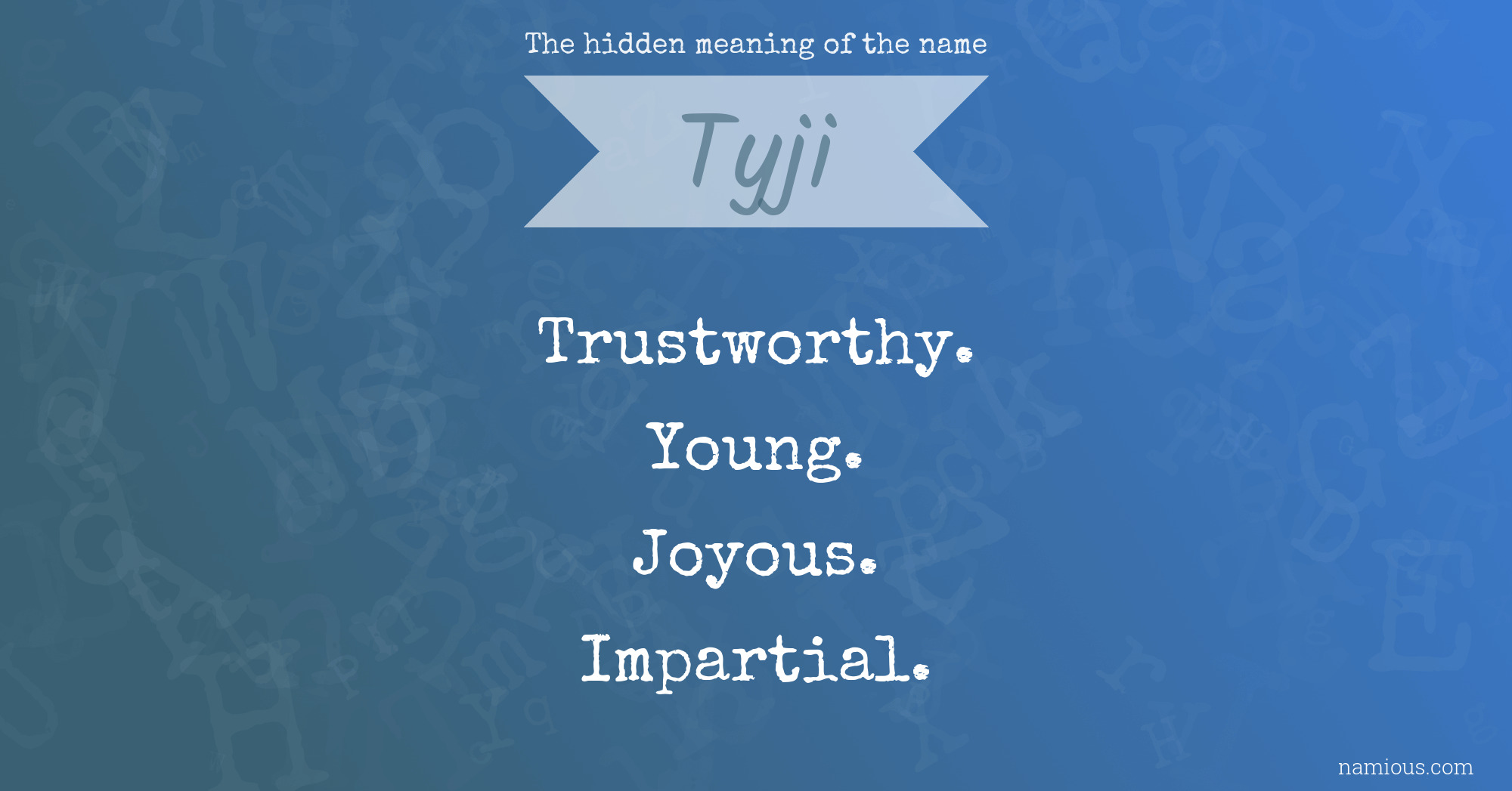 The hidden meaning of the name Tyji