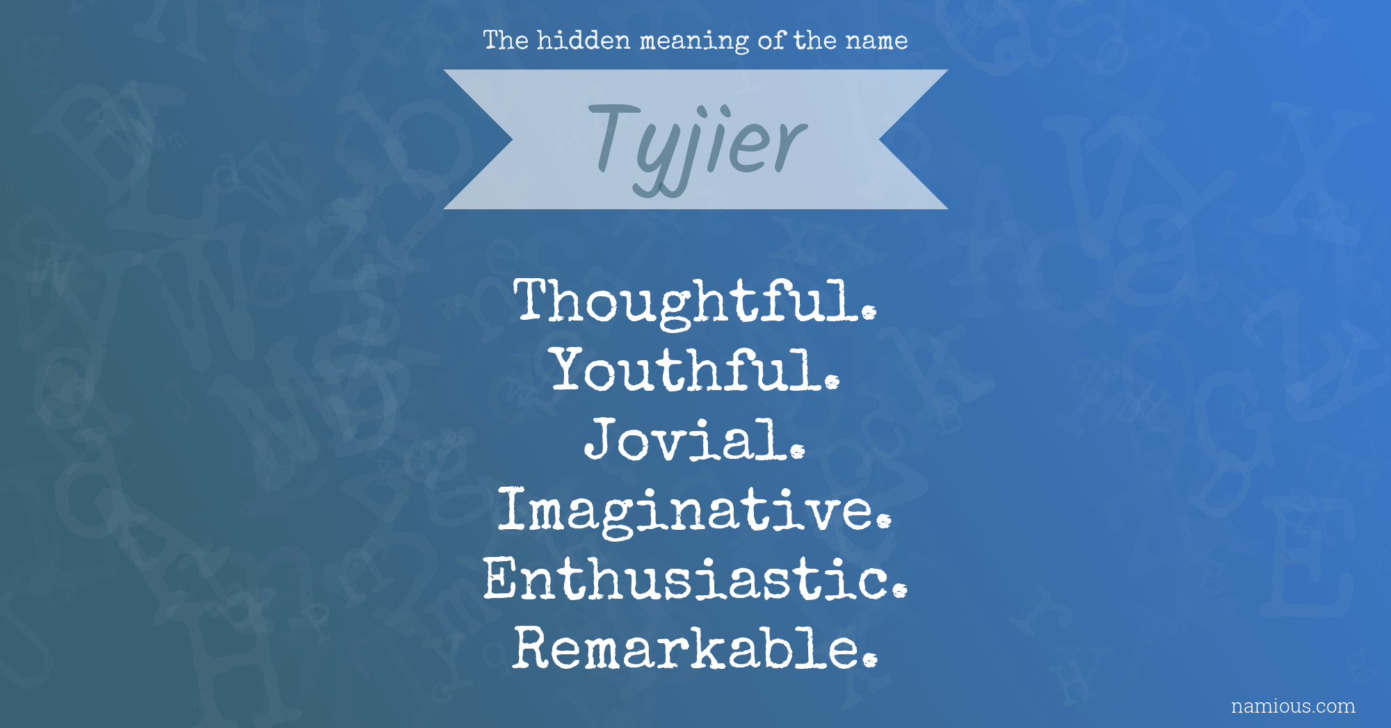 The hidden meaning of the name Tyjier