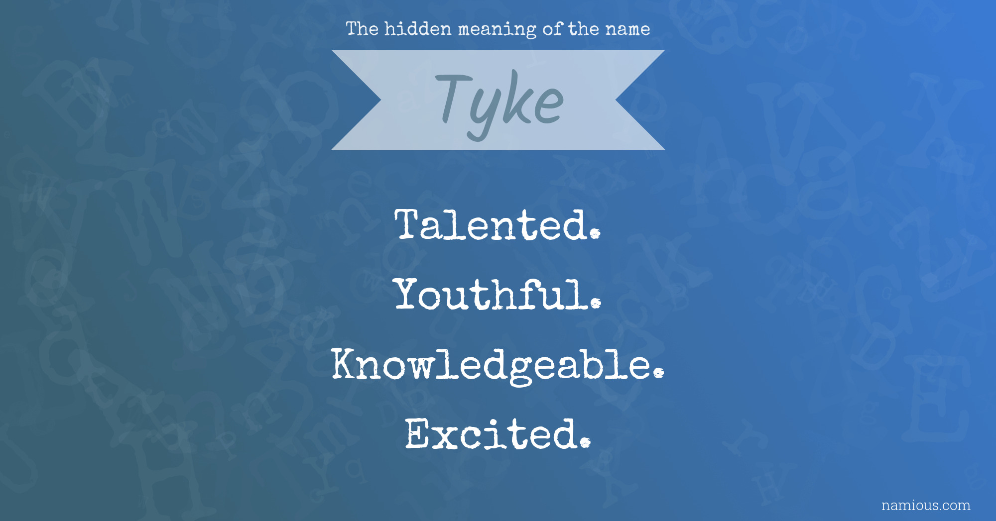 The hidden meaning of the name Tyke