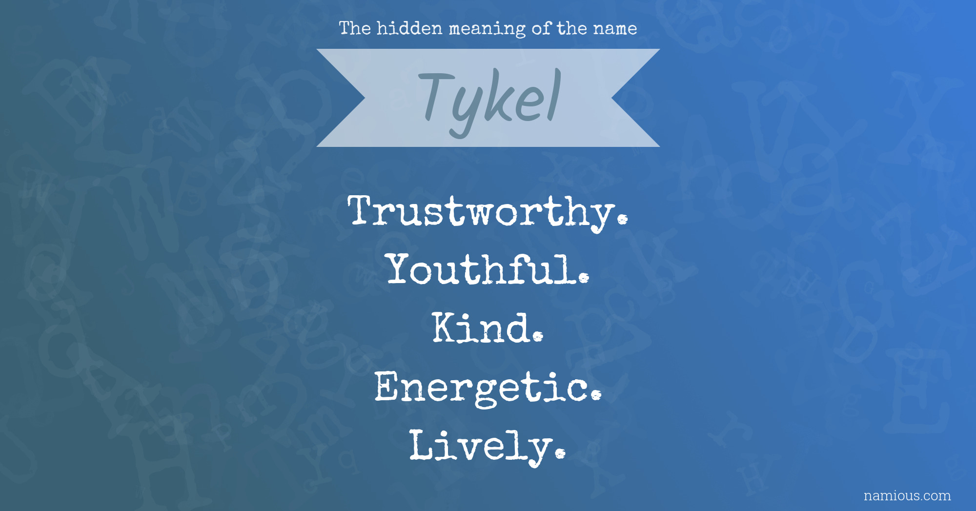 The hidden meaning of the name Tykel