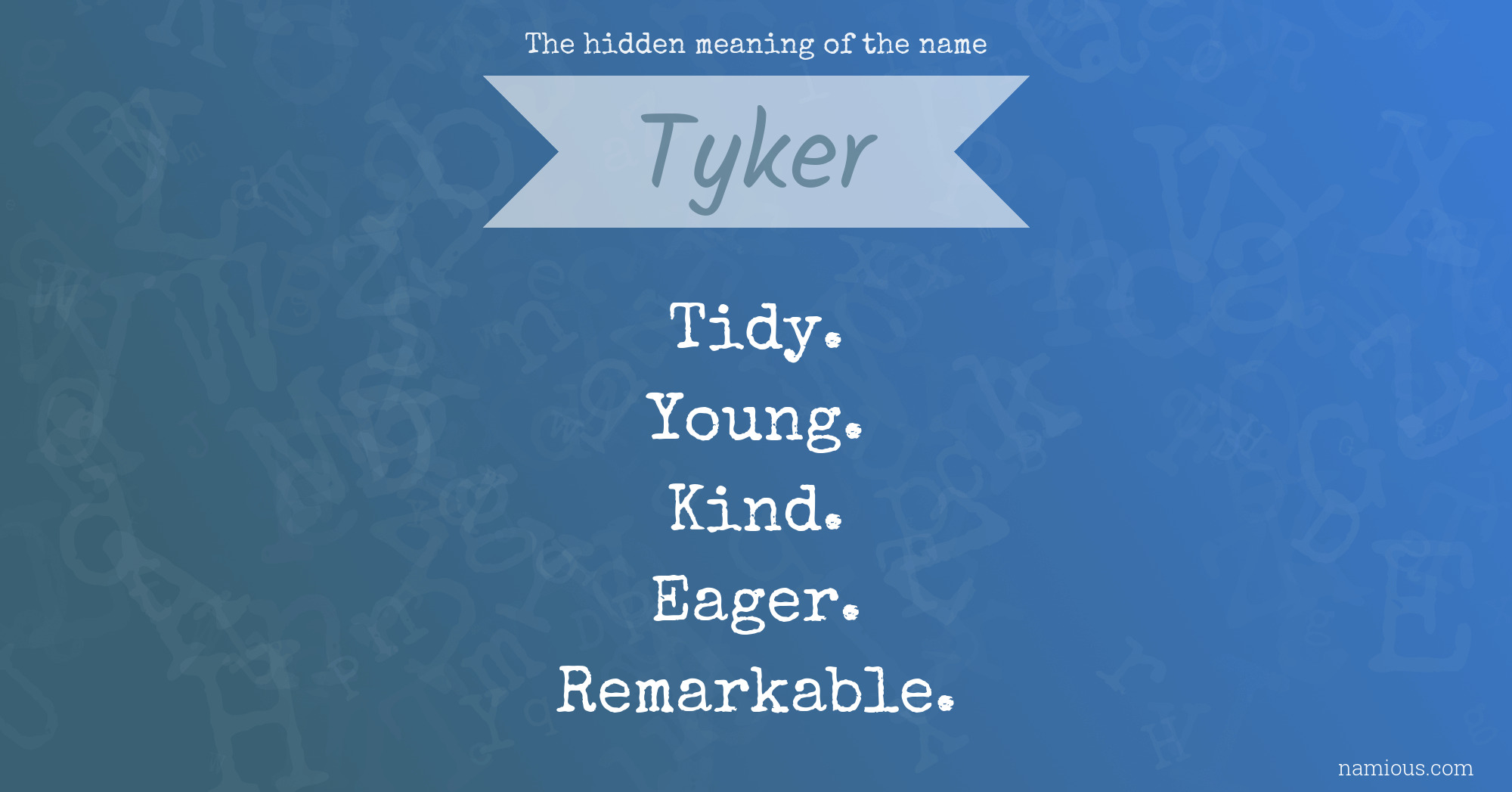 The hidden meaning of the name Tyker