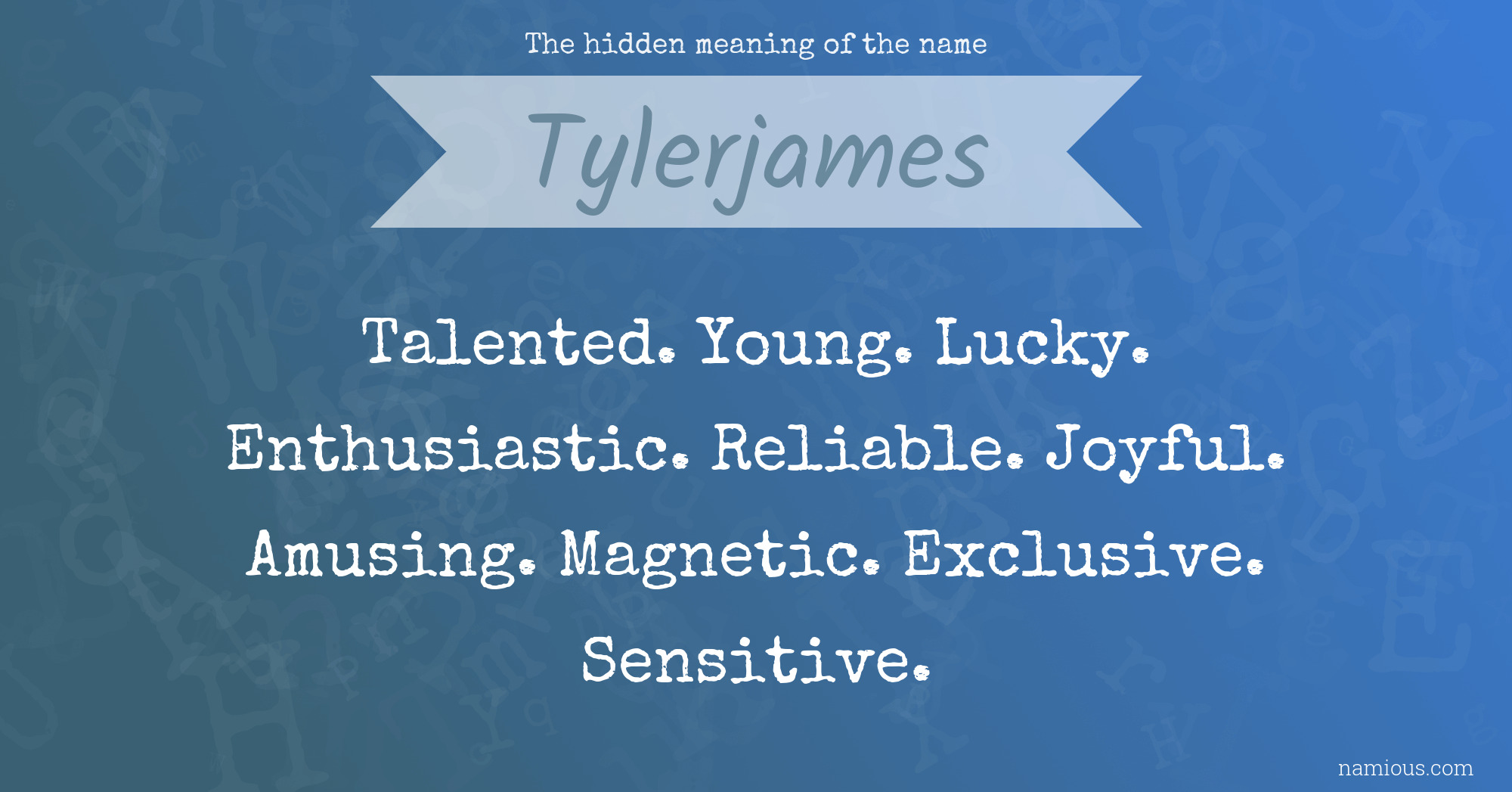 The hidden meaning of the name Tylerjames