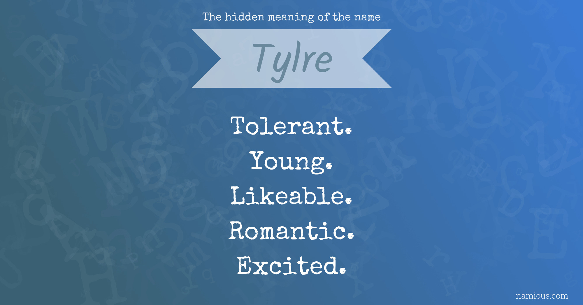 The hidden meaning of the name Tylre