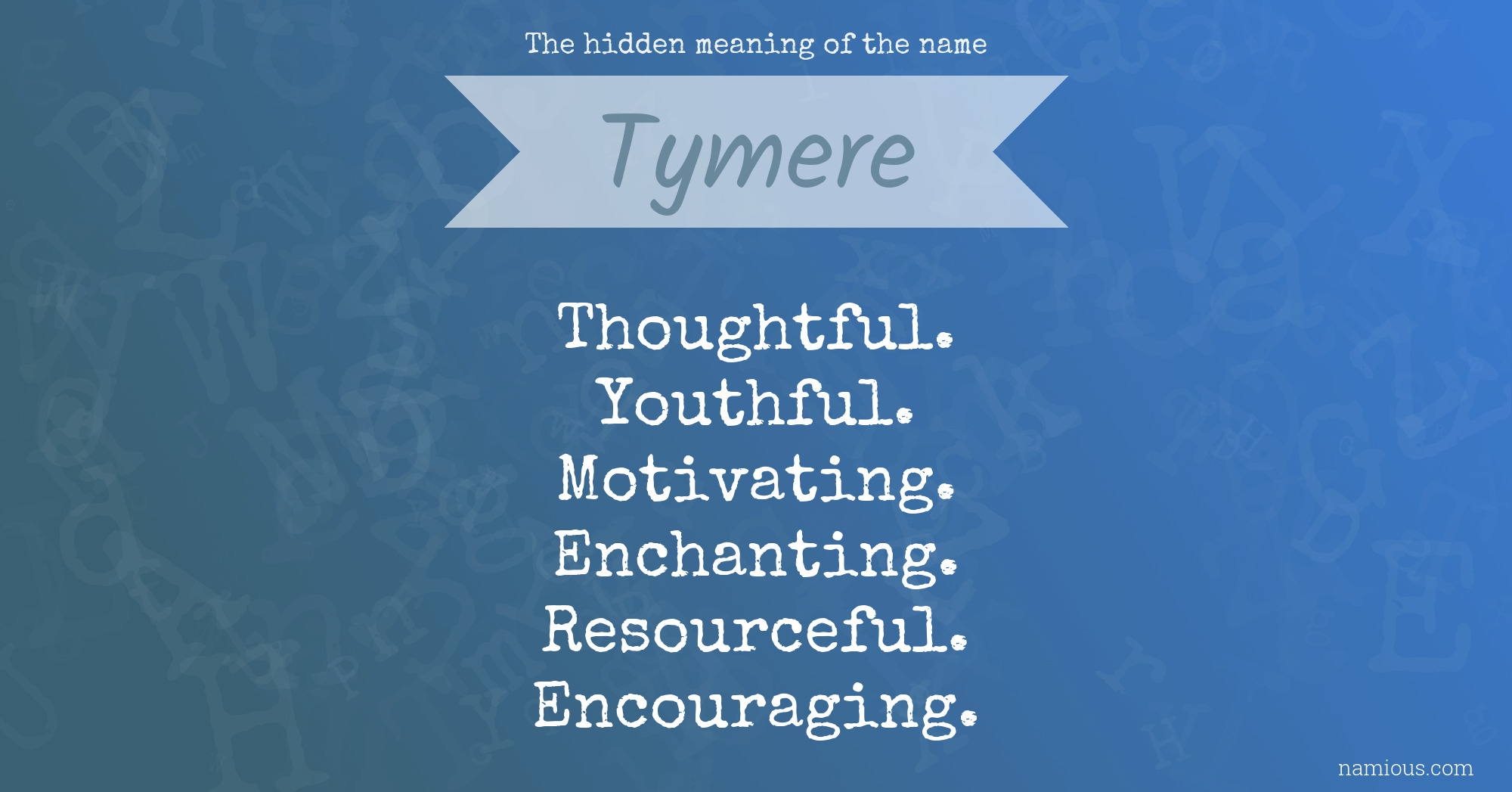 The hidden meaning of the name Tymere