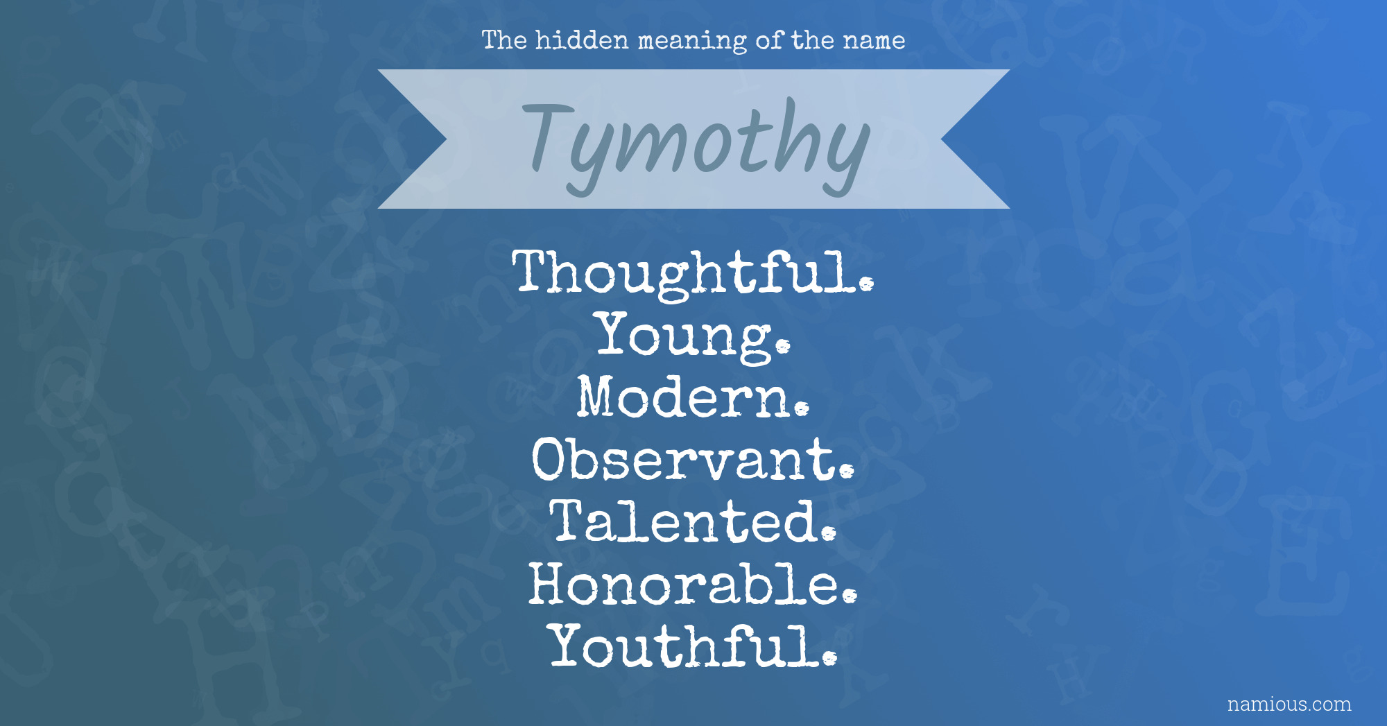 The hidden meaning of the name Tymothy