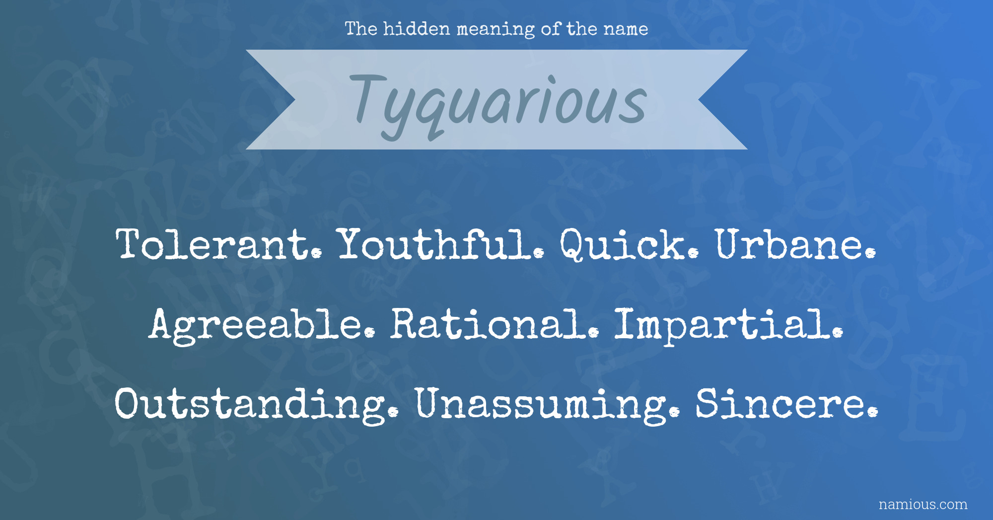 The hidden meaning of the name Tyquarious