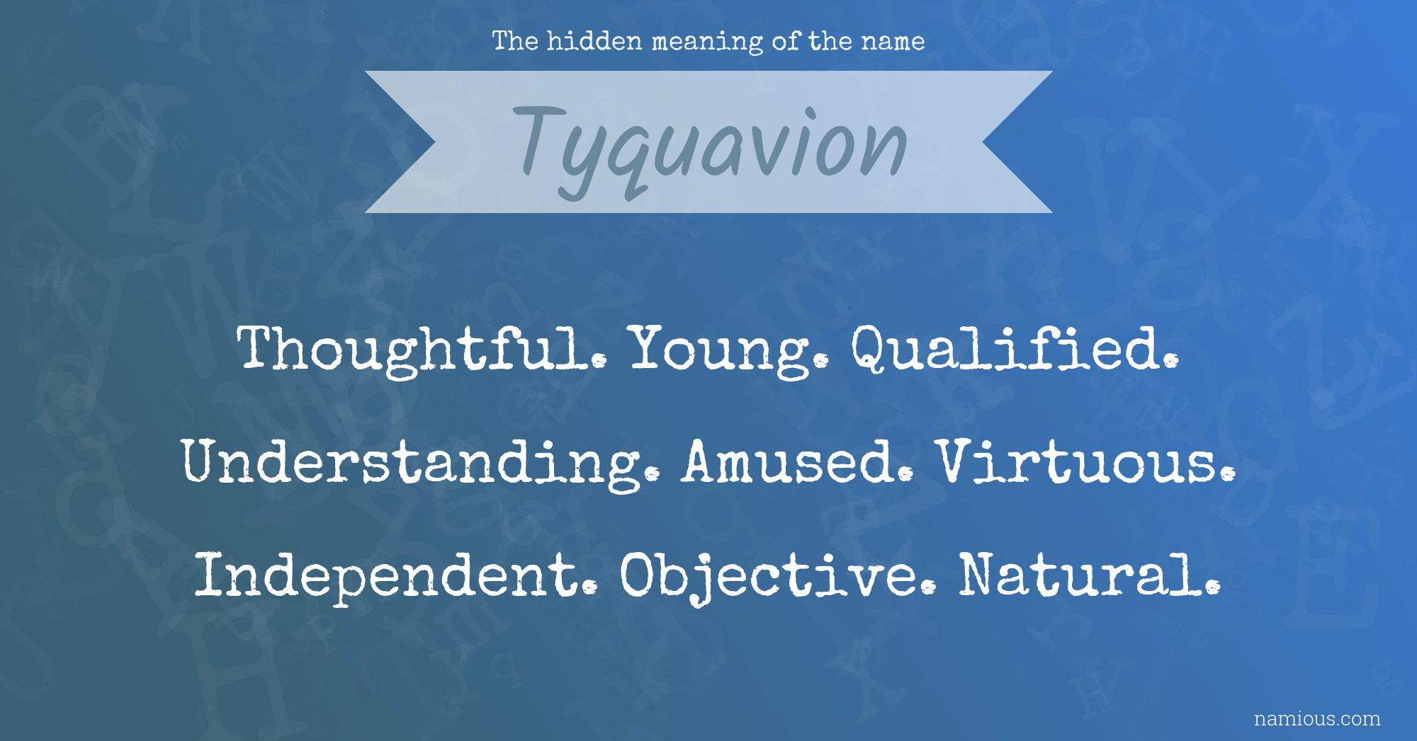 The hidden meaning of the name Tyquavion