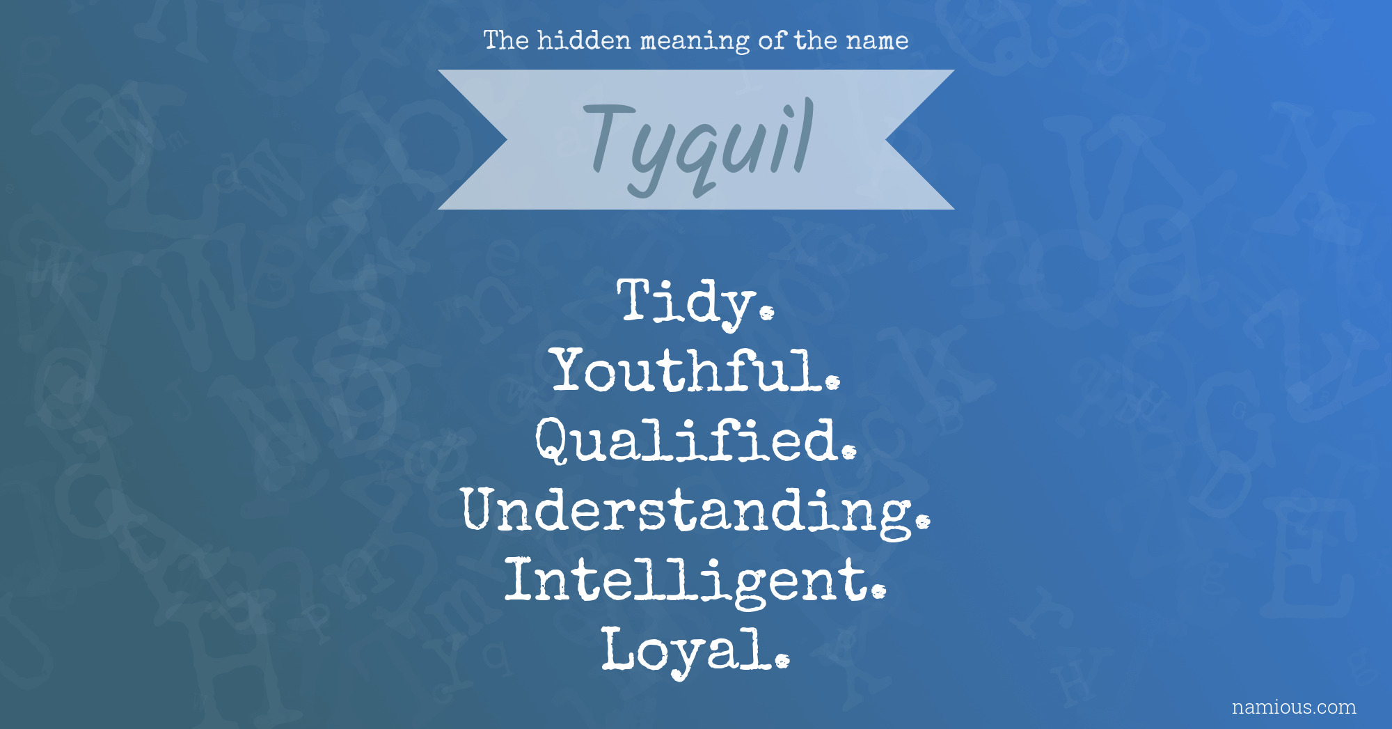 The hidden meaning of the name Tyquil