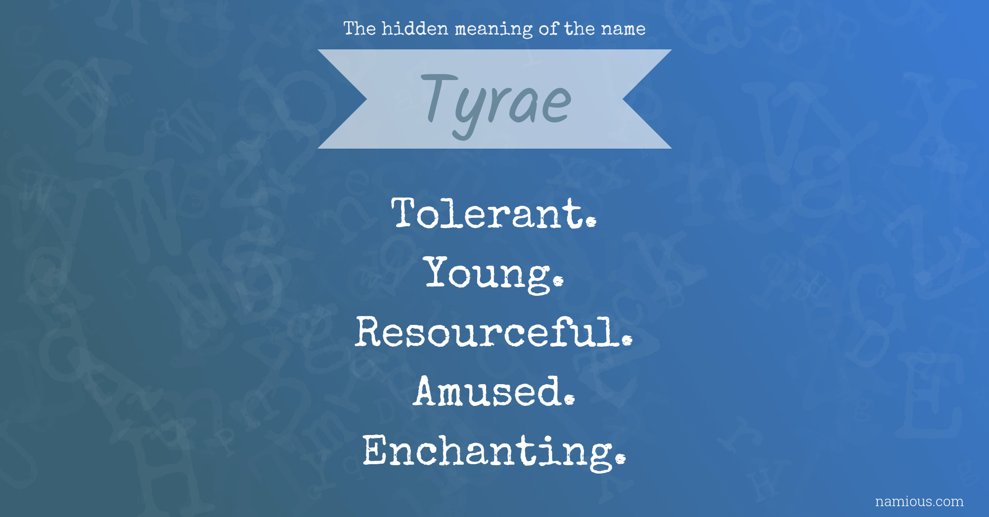 The hidden meaning of the name Tyrae