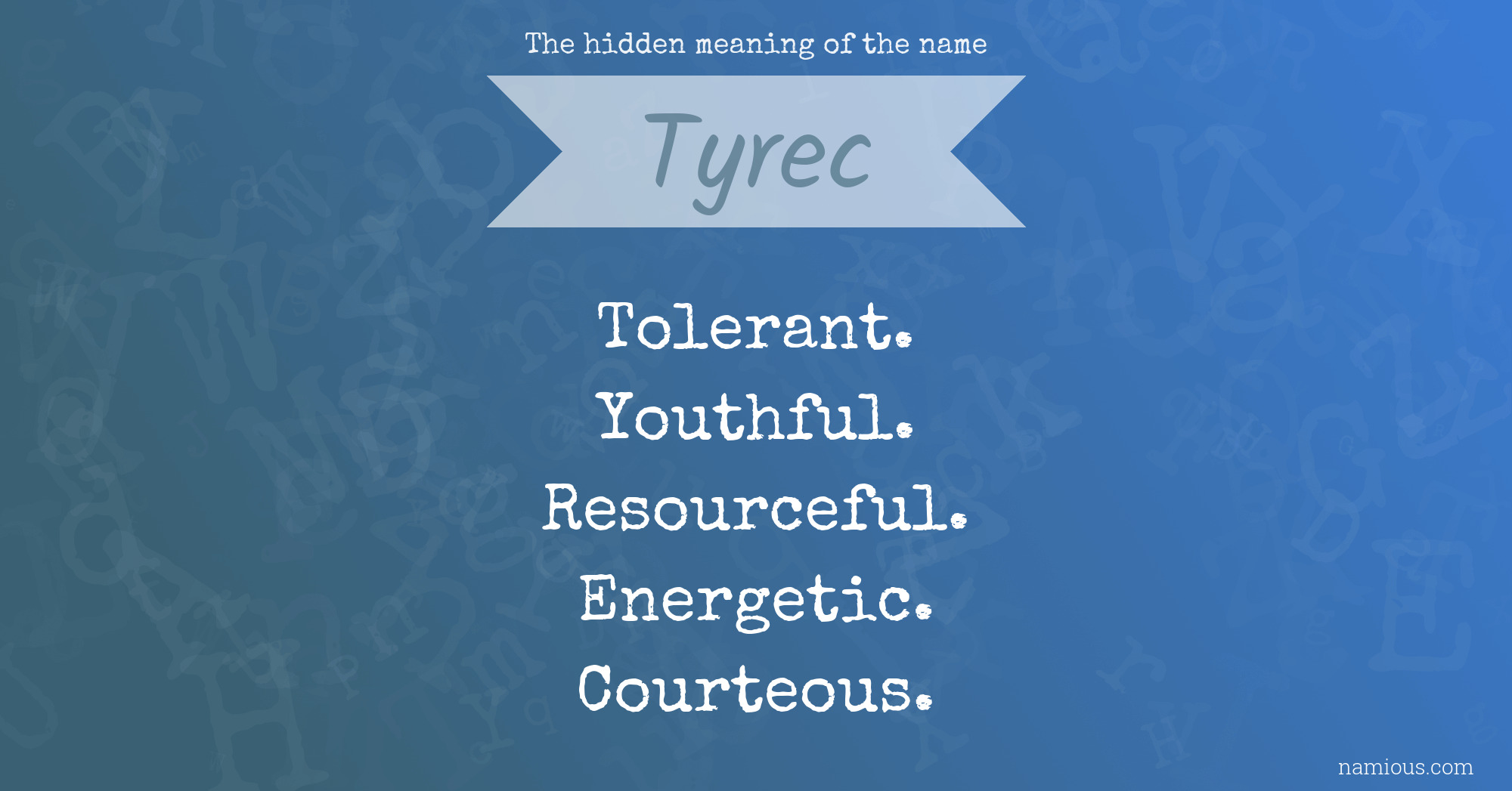 The hidden meaning of the name Tyrec