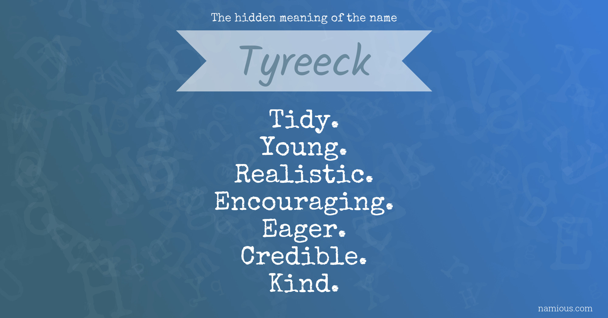 The hidden meaning of the name Tyreeck