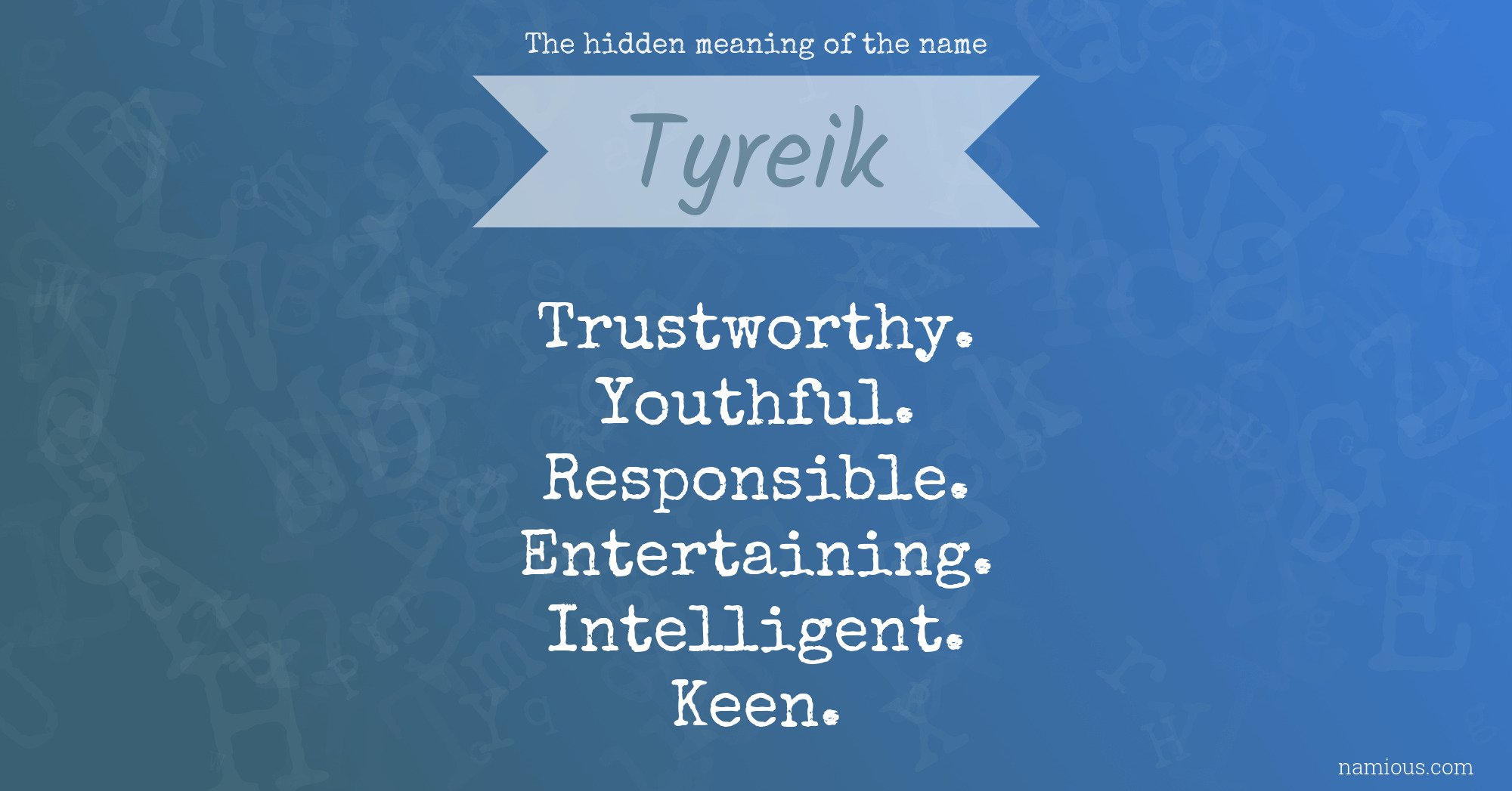 The hidden meaning of the name Tyreik