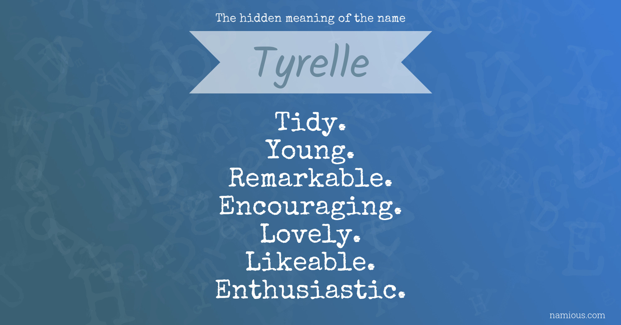 The hidden meaning of the name Tyrelle