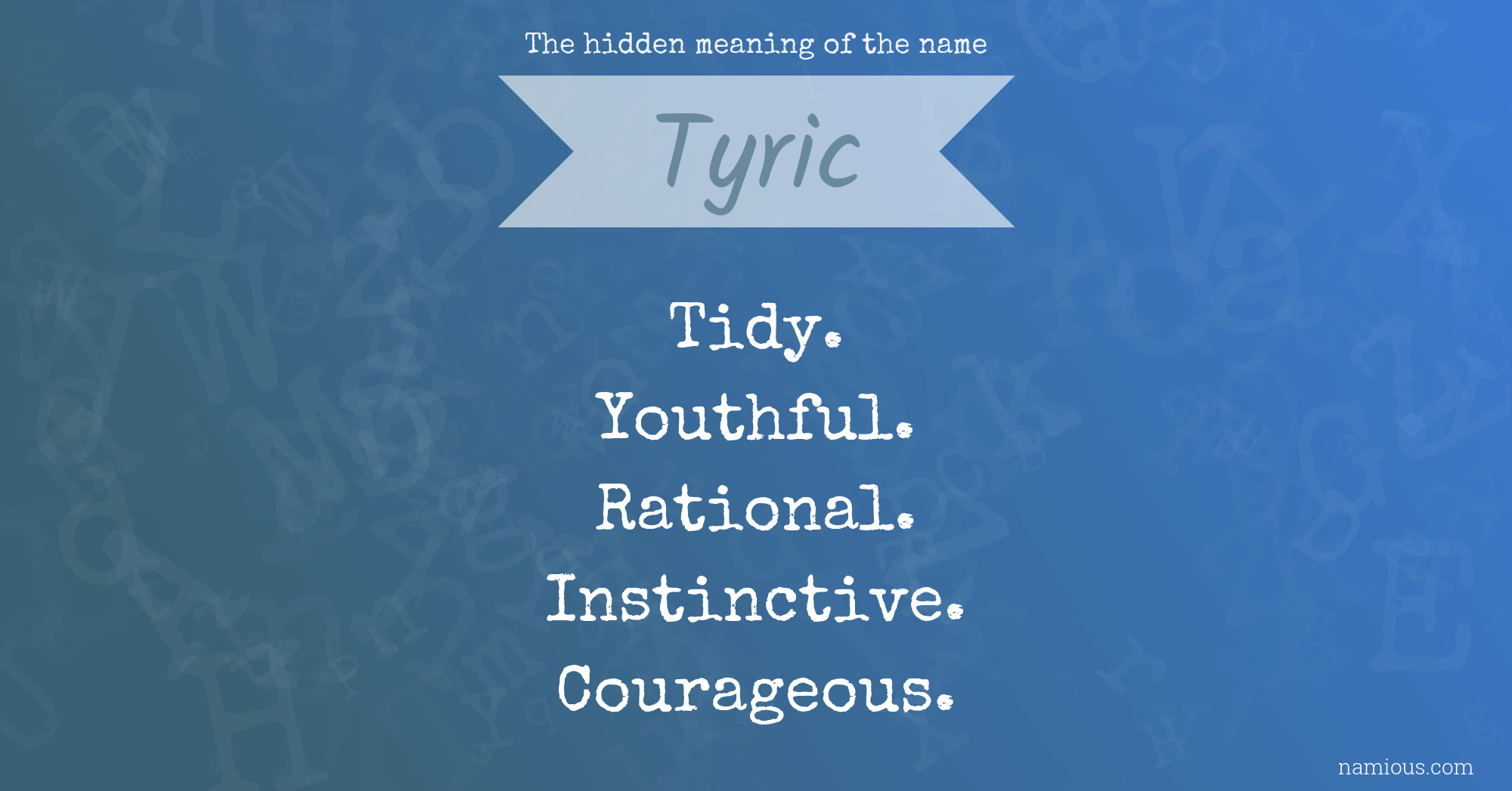 The hidden meaning of the name Tyric