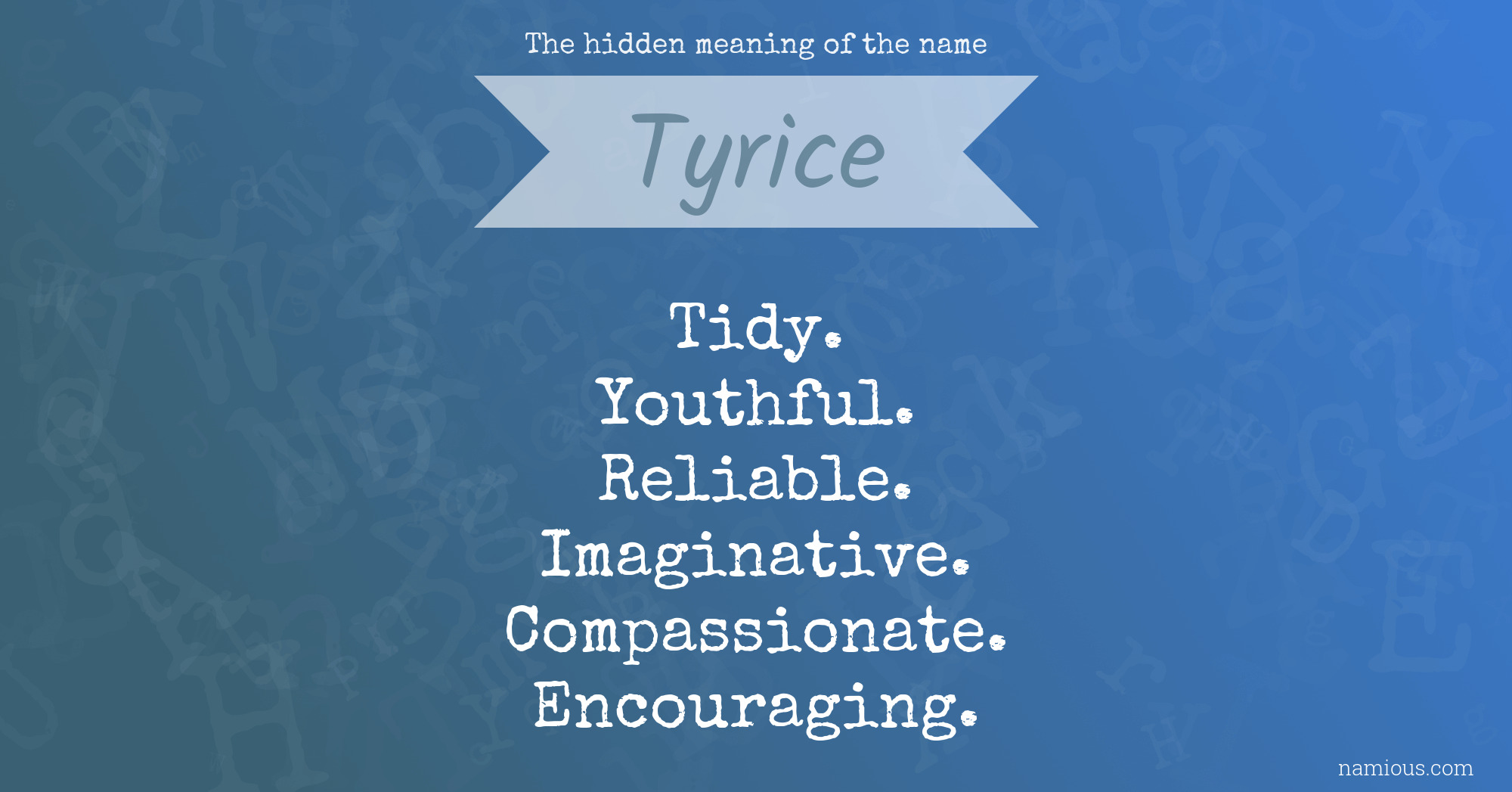 The hidden meaning of the name Tyrice