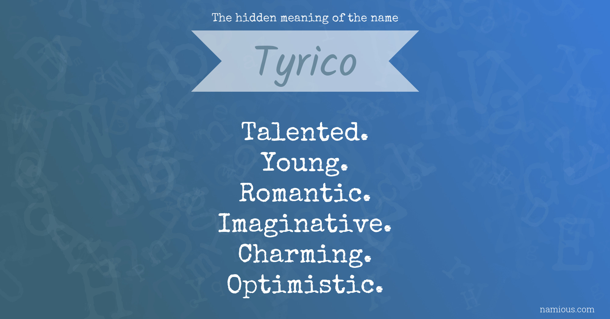 The hidden meaning of the name Tyrico