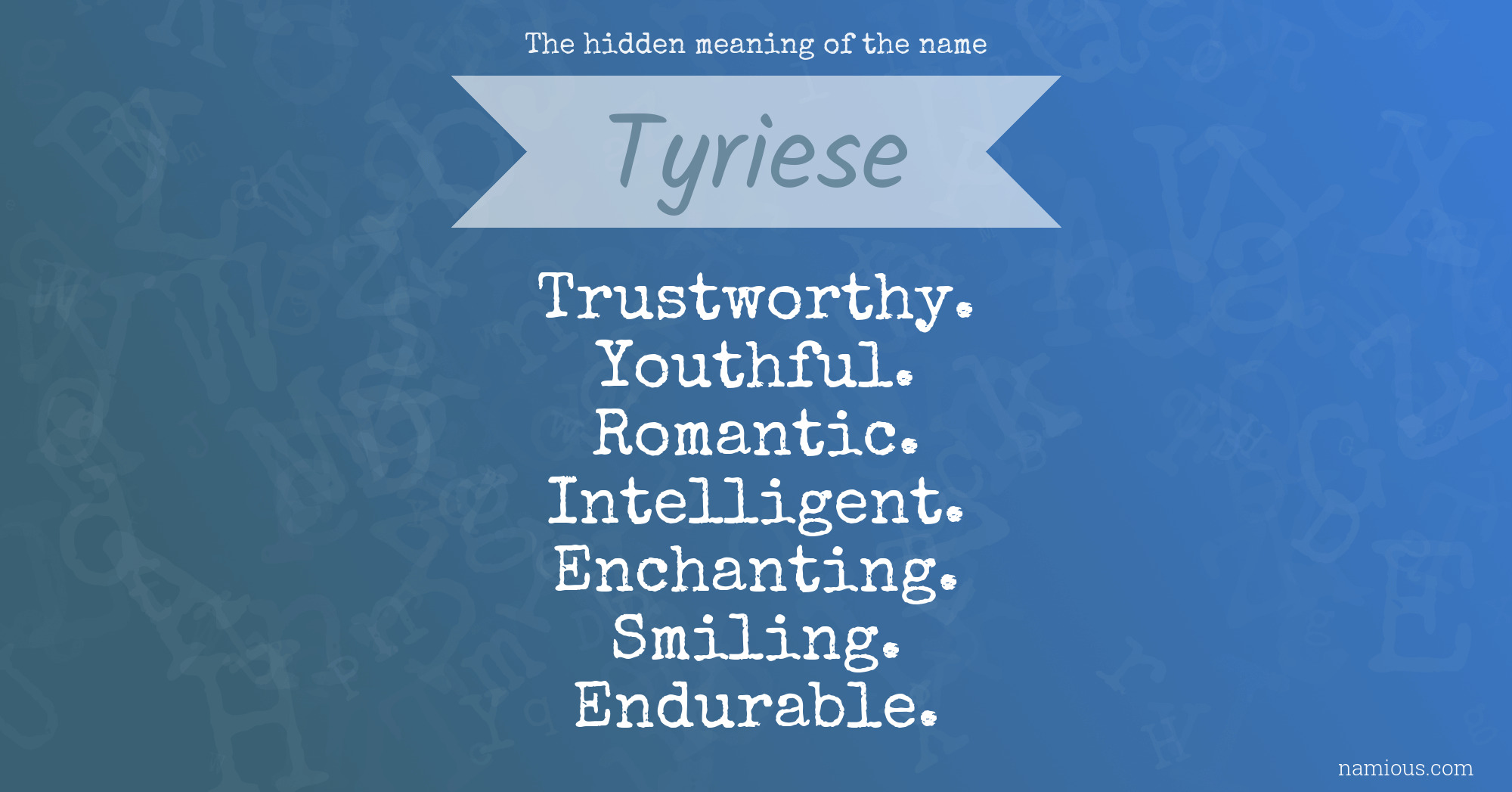 The hidden meaning of the name Tyriese