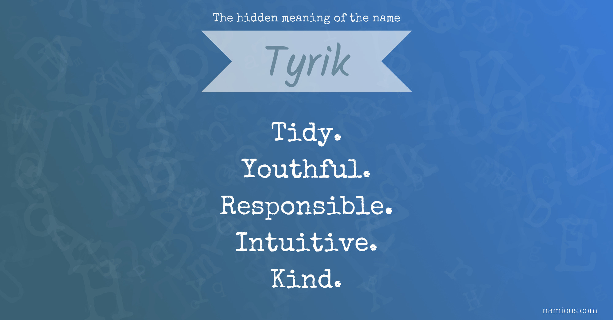 The hidden meaning of the name Tyrik