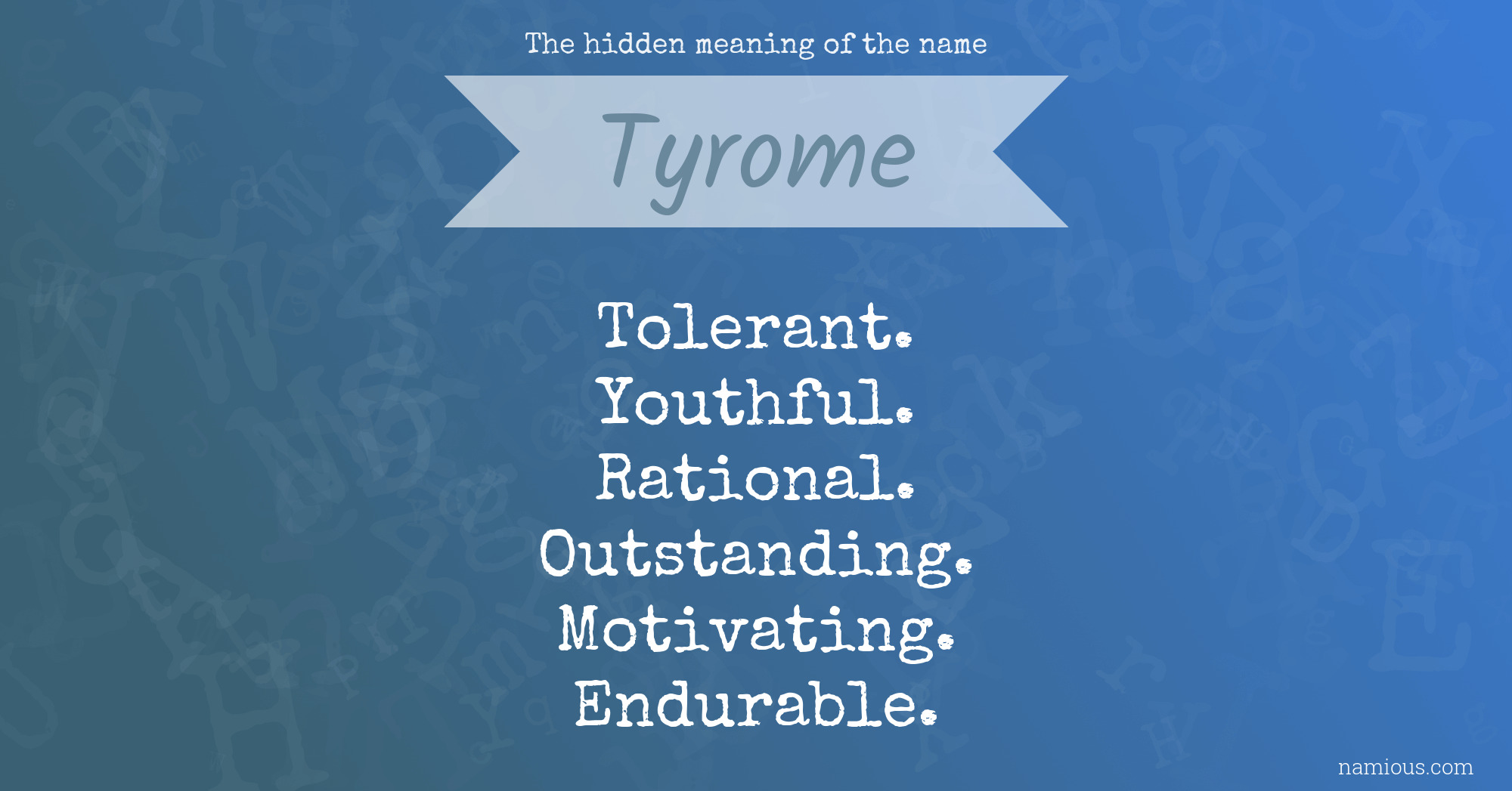 The hidden meaning of the name Tyrome