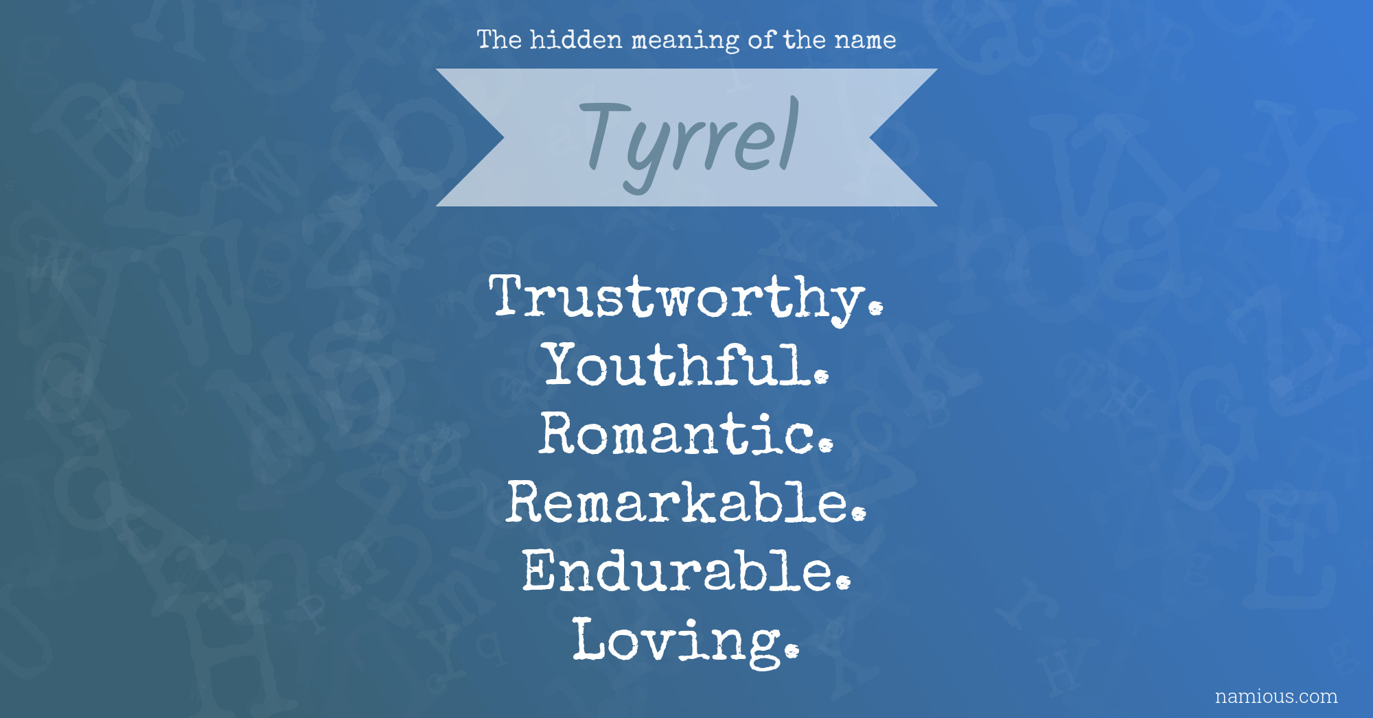 The hidden meaning of the name Tyrrel