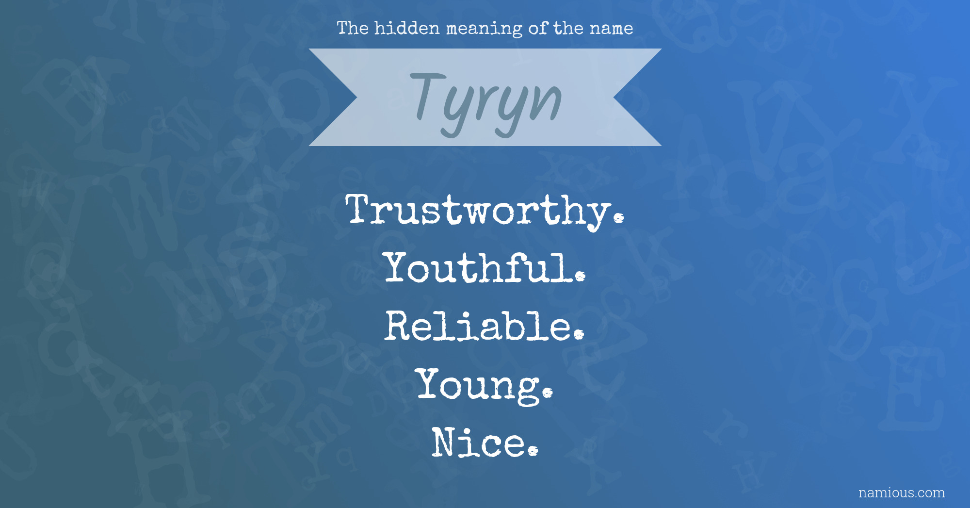 The hidden meaning of the name Tyryn