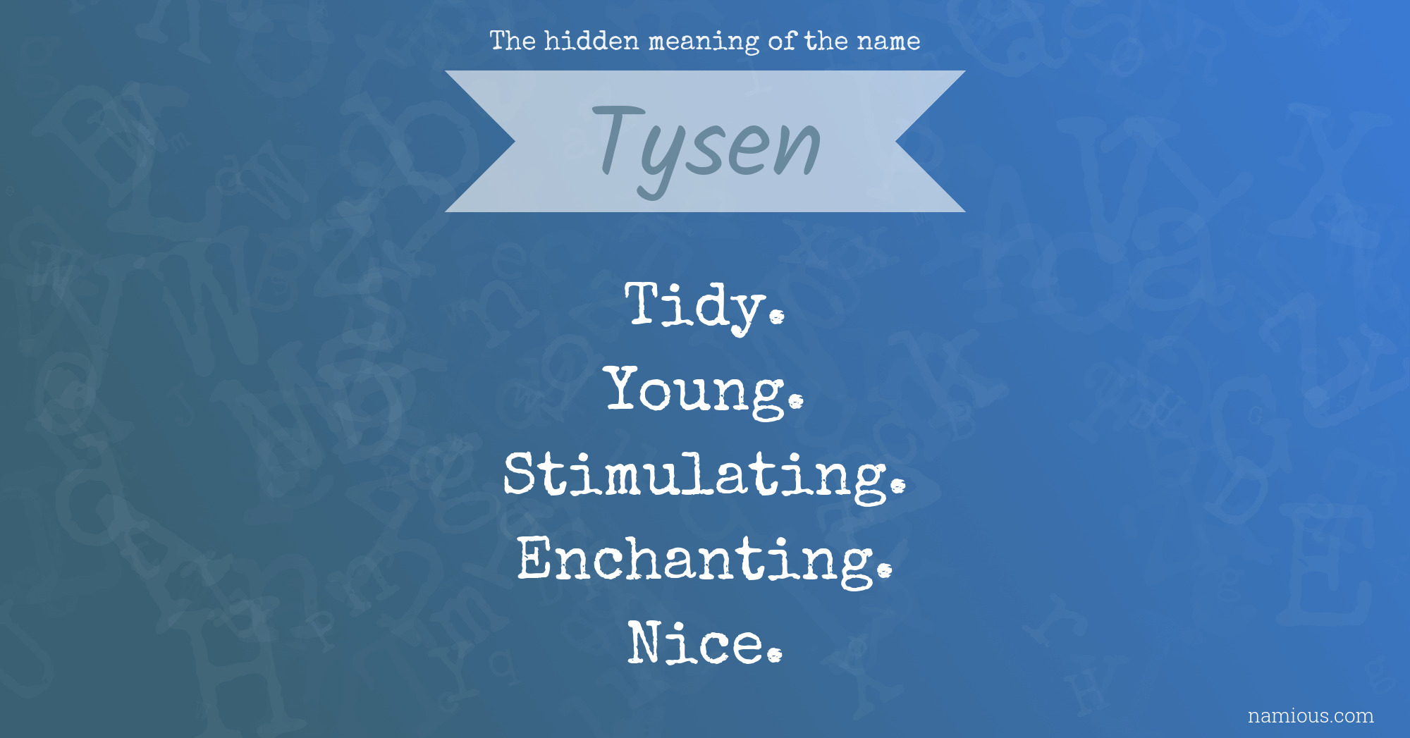 The hidden meaning of the name Tysen