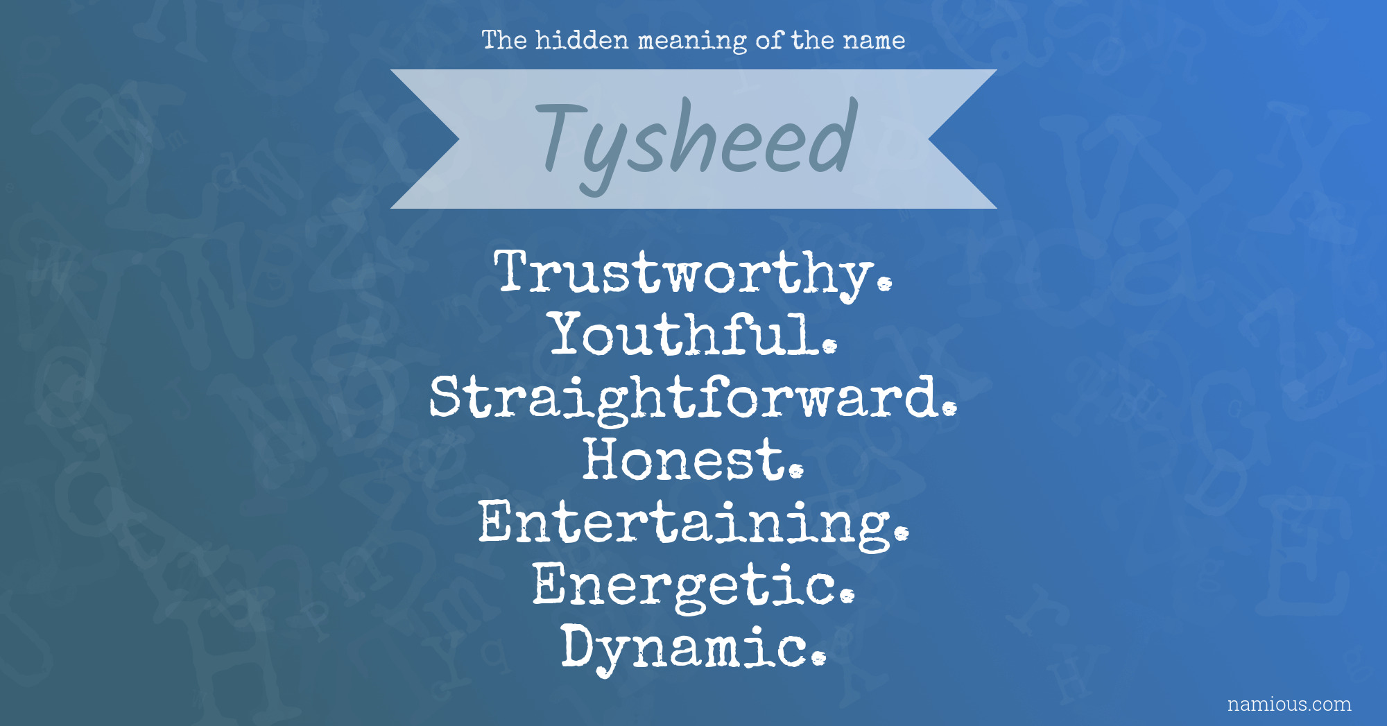 The hidden meaning of the name Tysheed