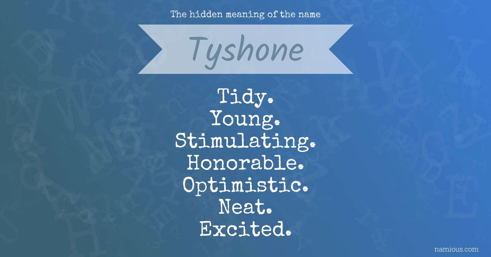 The hidden meaning of the name Tyshone