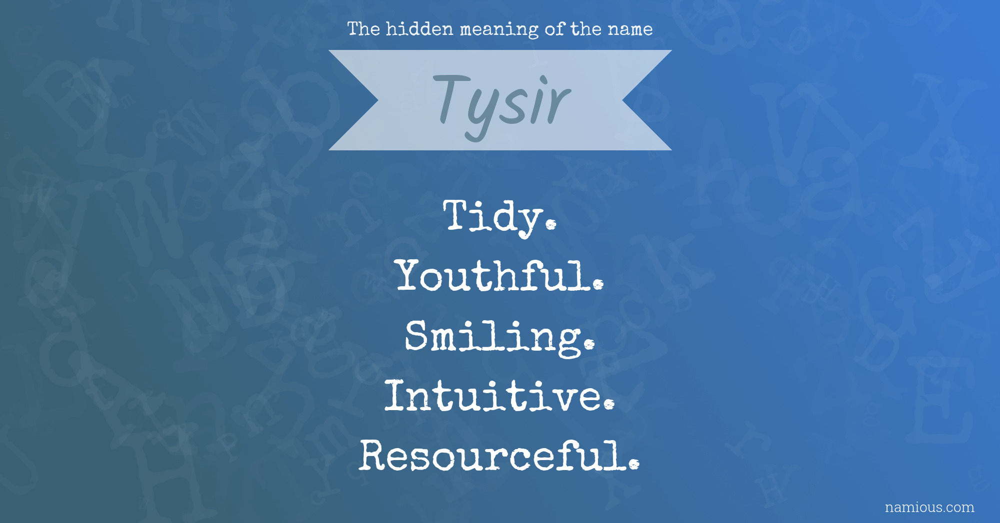 The hidden meaning of the name Tysir