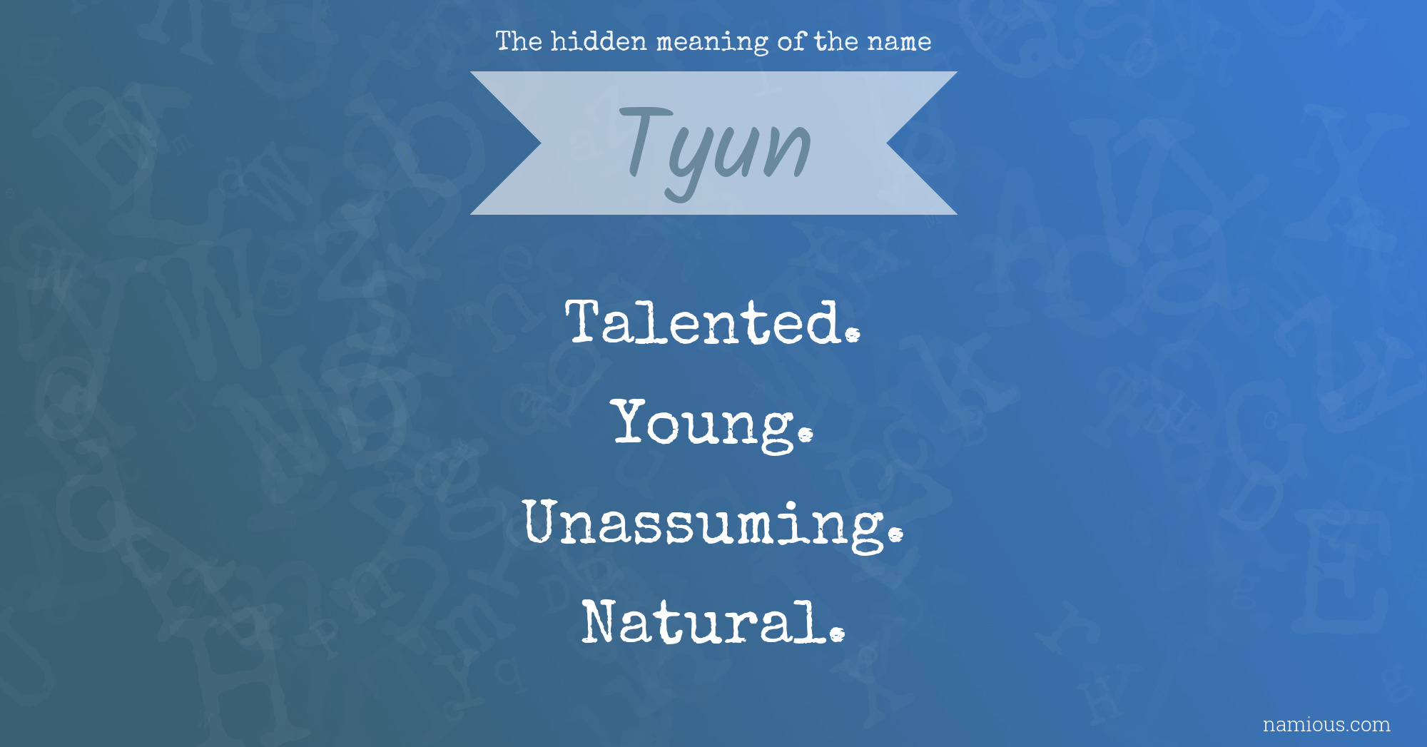 The hidden meaning of the name Tyun