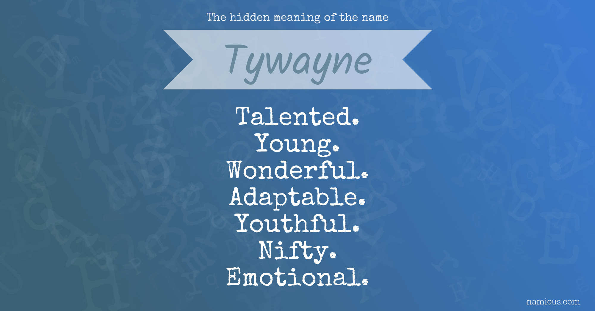 The hidden meaning of the name Tywayne