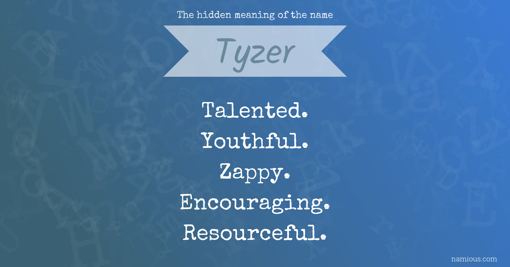 The hidden meaning of the name Tyzer