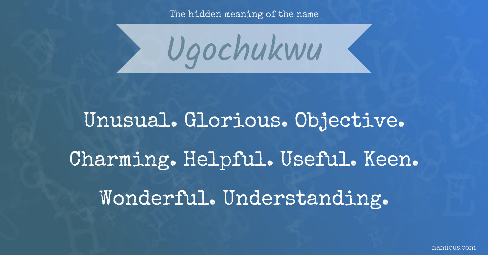 The hidden meaning of the name Ugochukwu