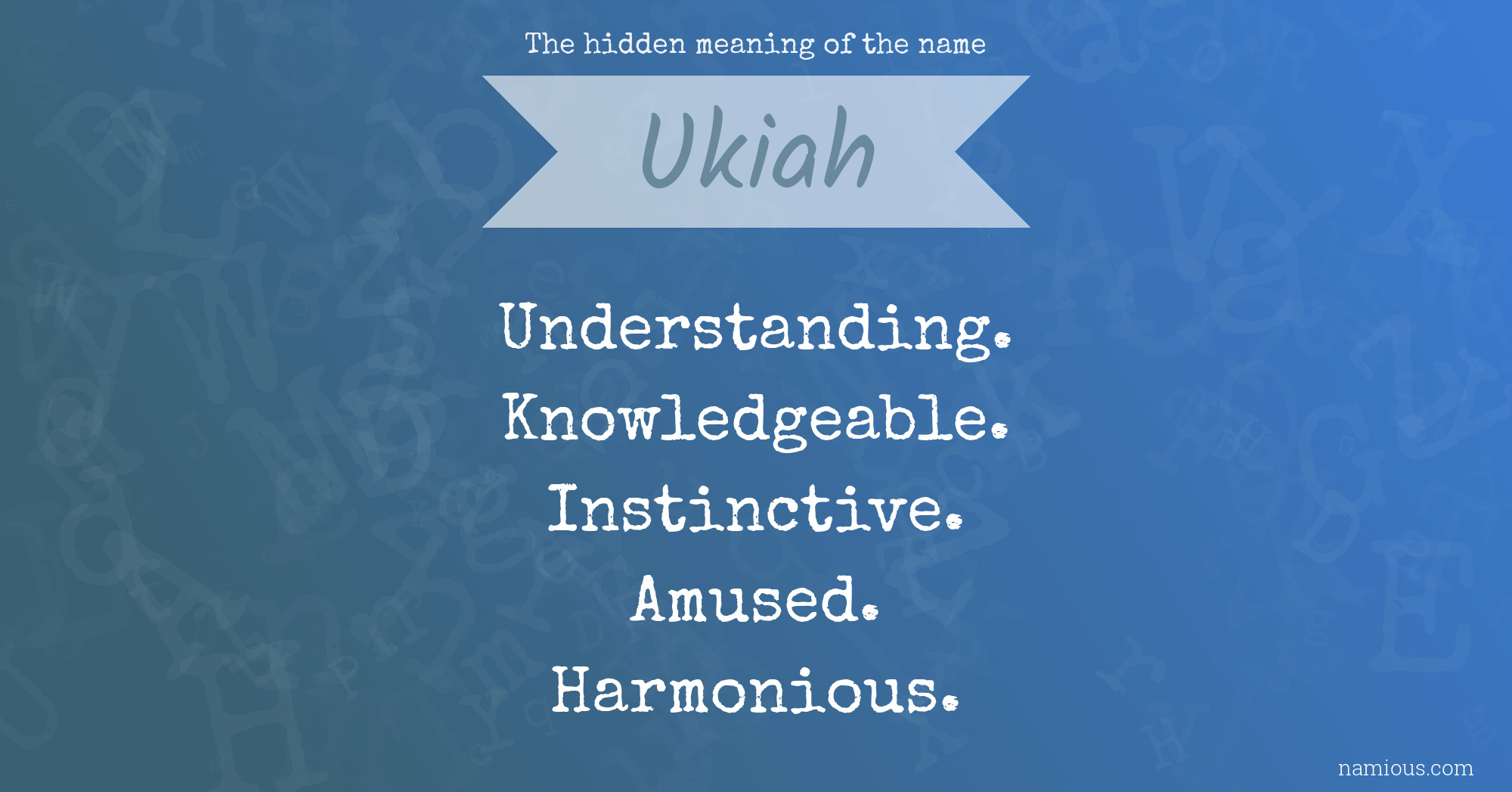 The hidden meaning of the name Ukiah