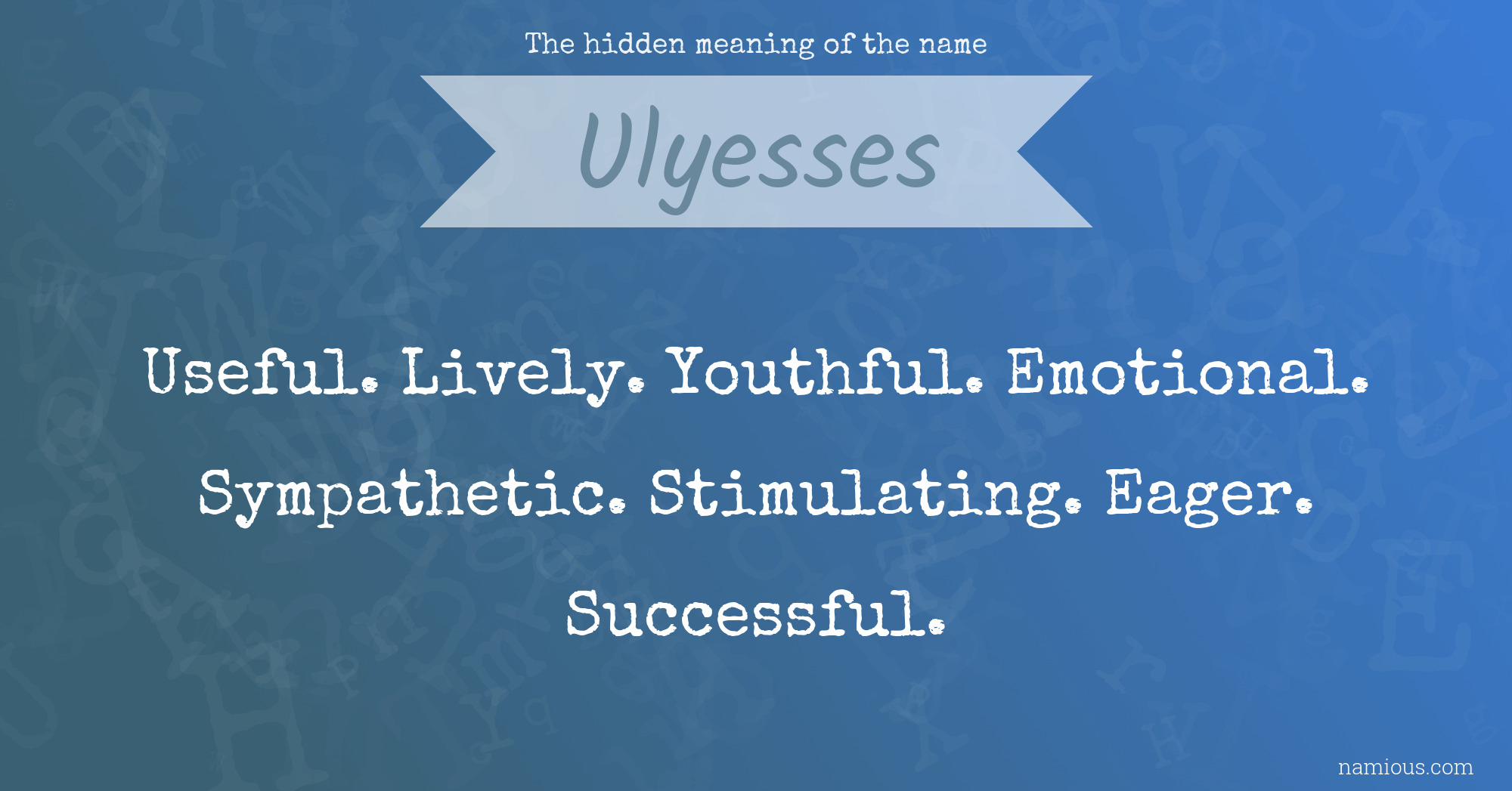 The hidden meaning of the name Ulyesses