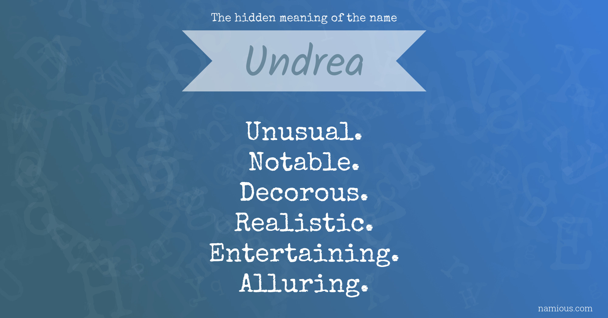 The hidden meaning of the name Undrea