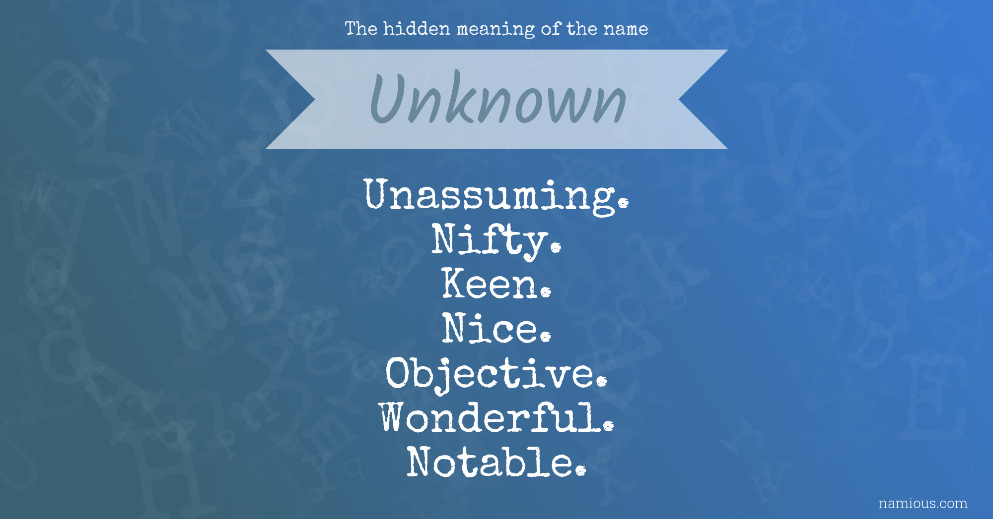 The hidden meaning of the name Unknown