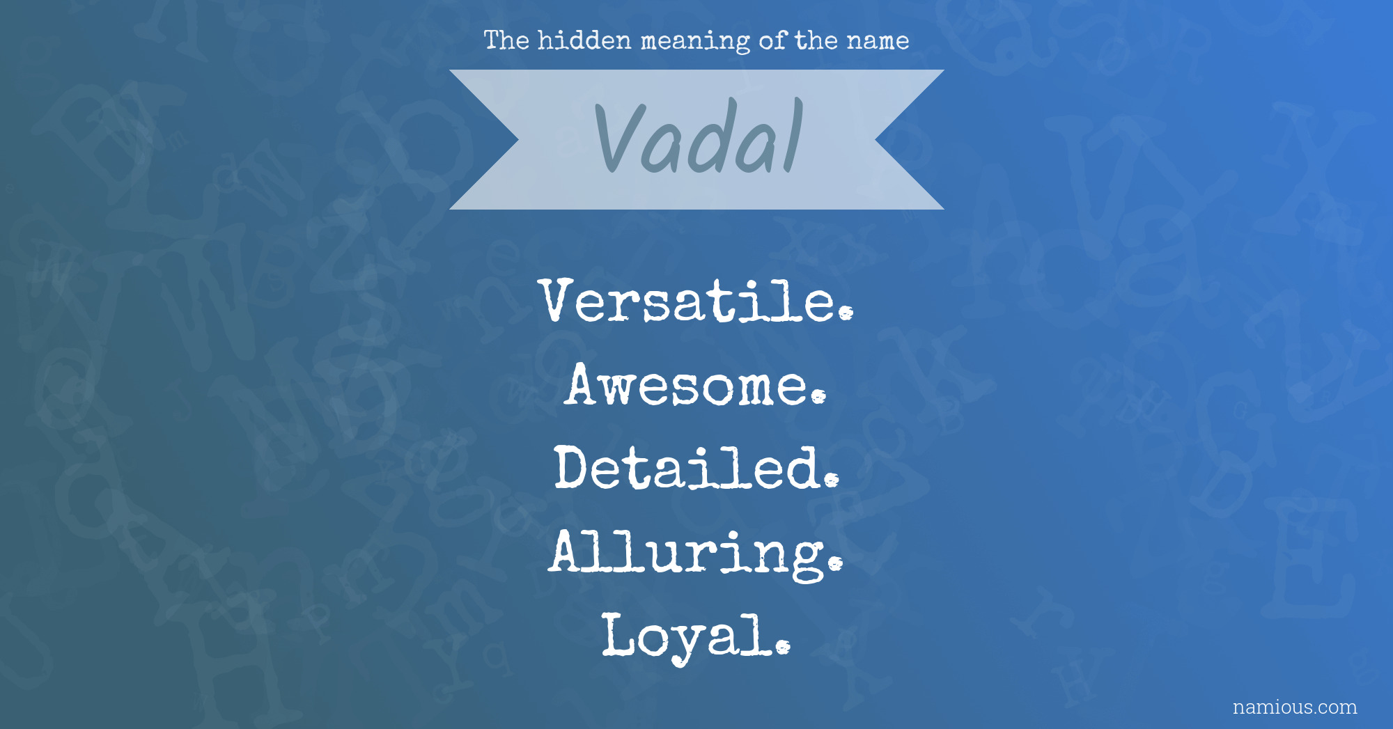 The hidden meaning of the name Vadal