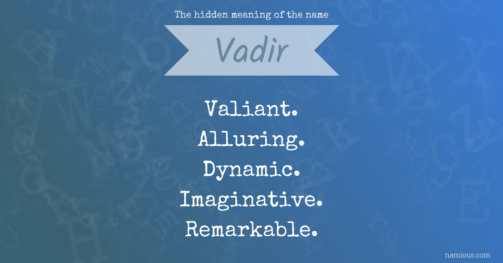 The hidden meaning of the name Vadir