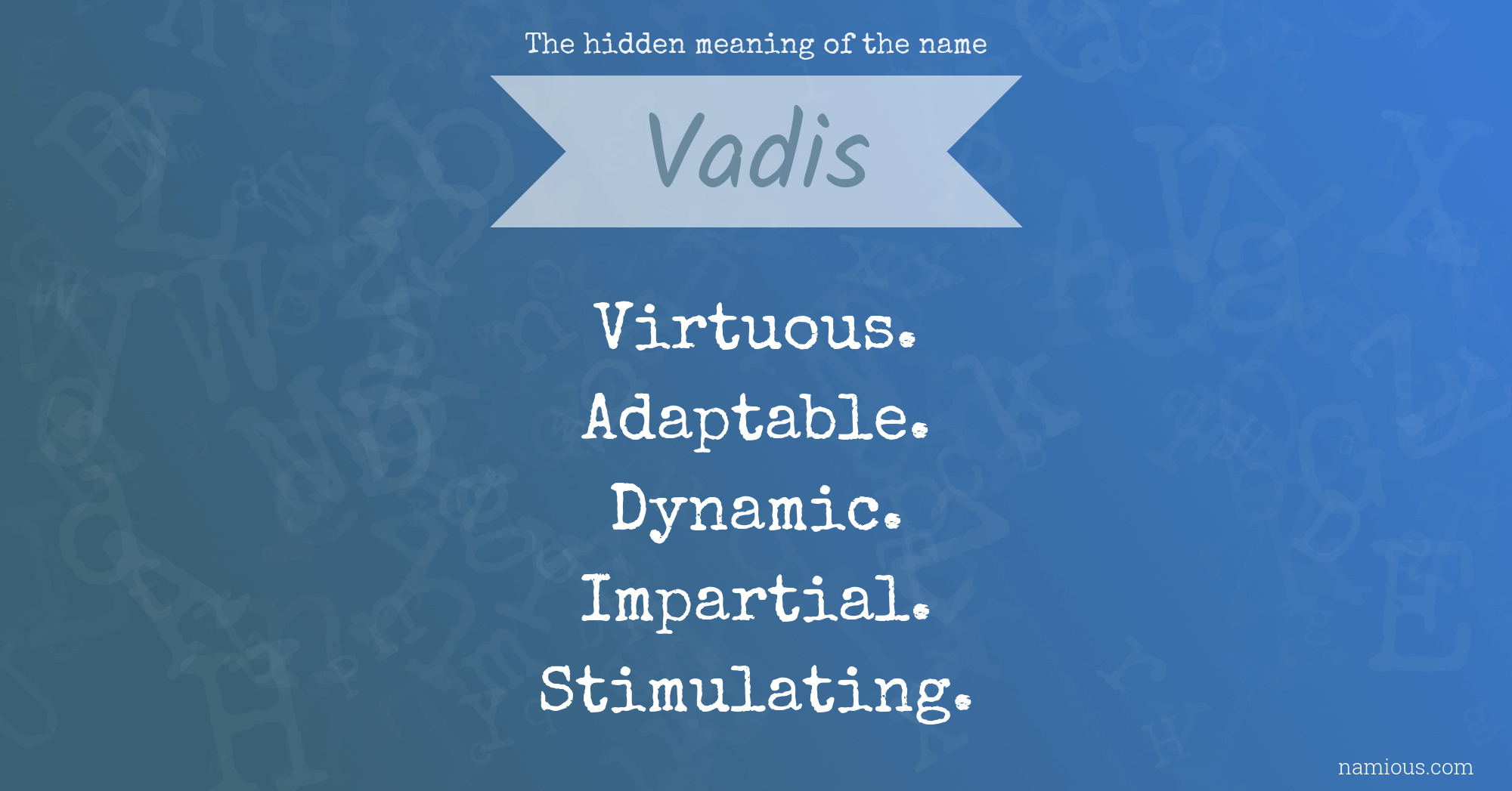 The hidden meaning of the name Vadis