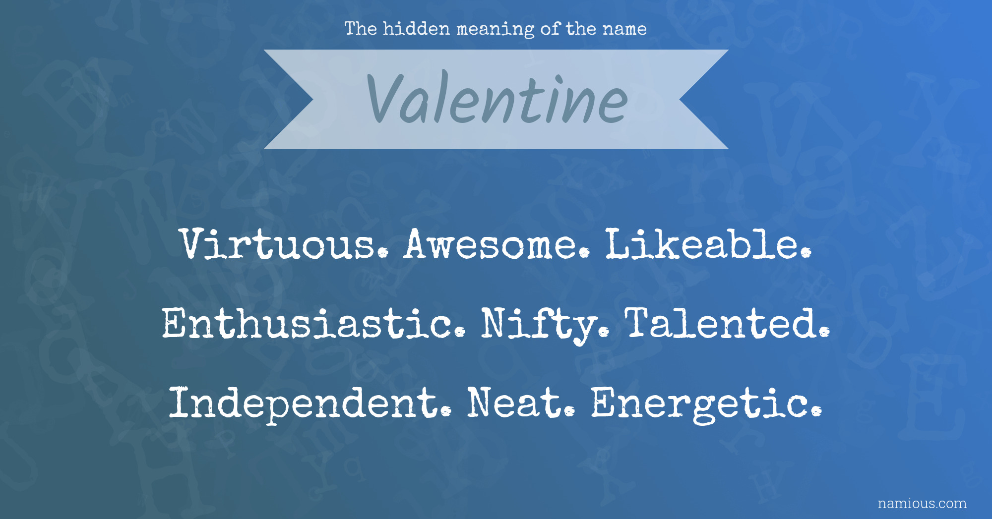 Valentine Name Meaning / The name valentine is a boy's name of latin ...
