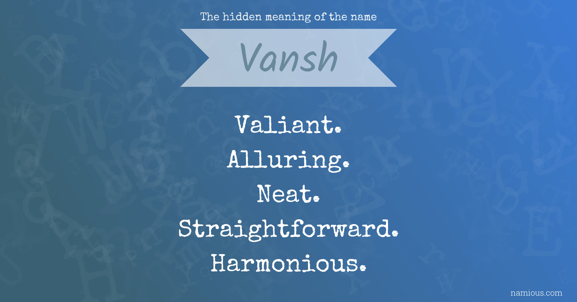 The Hidden Meaning Of The Name Vansh Namious