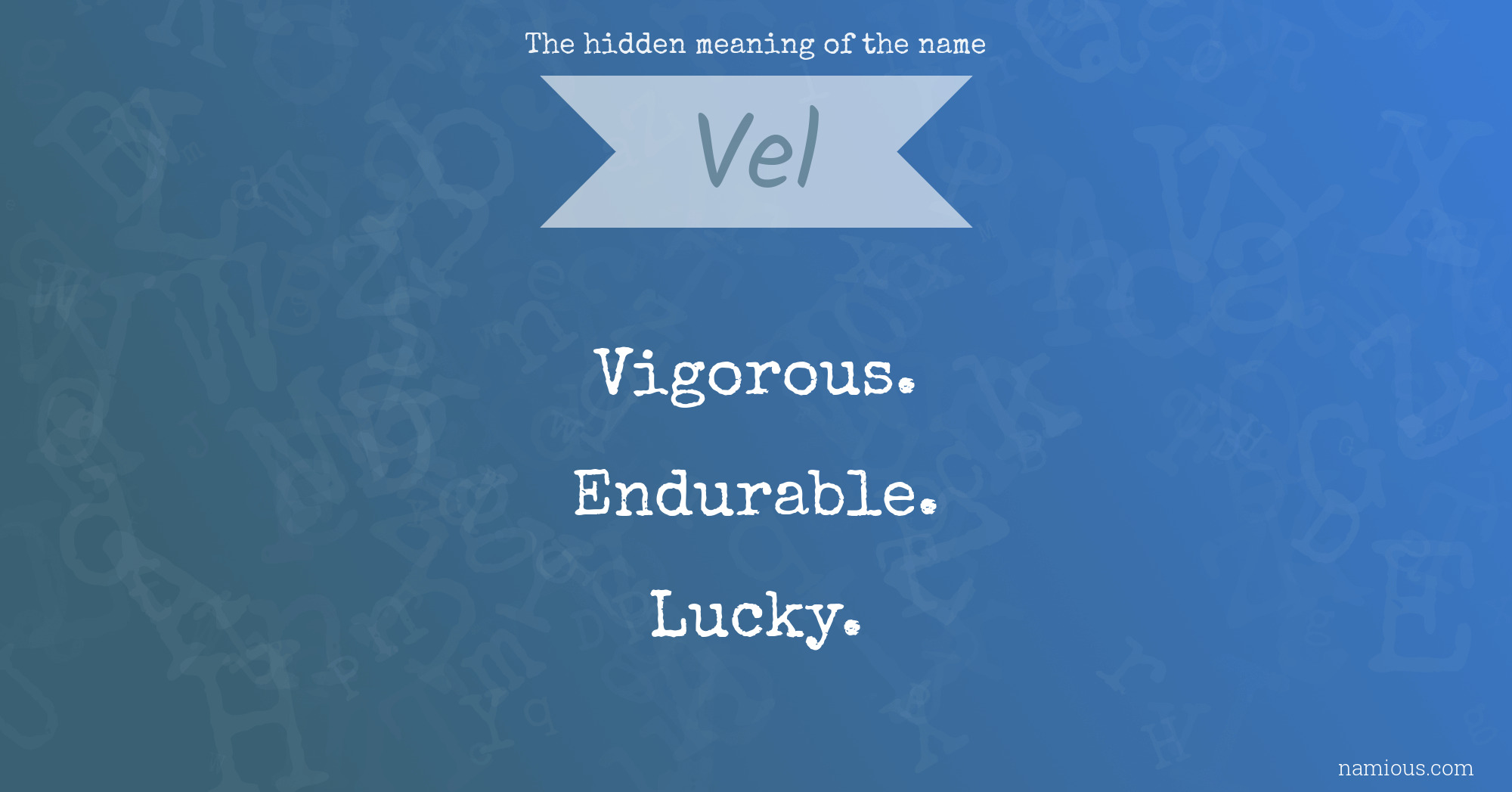 The hidden meaning of the name Vel