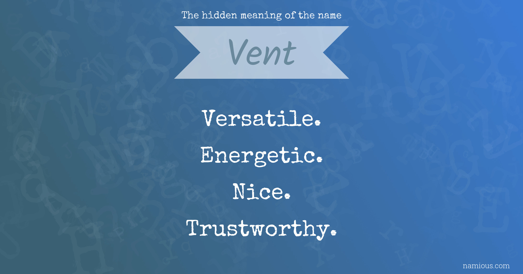 The hidden meaning of the name Vent