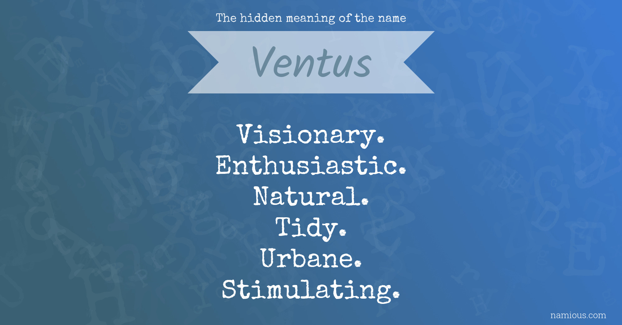 The hidden meaning of the name Ventus