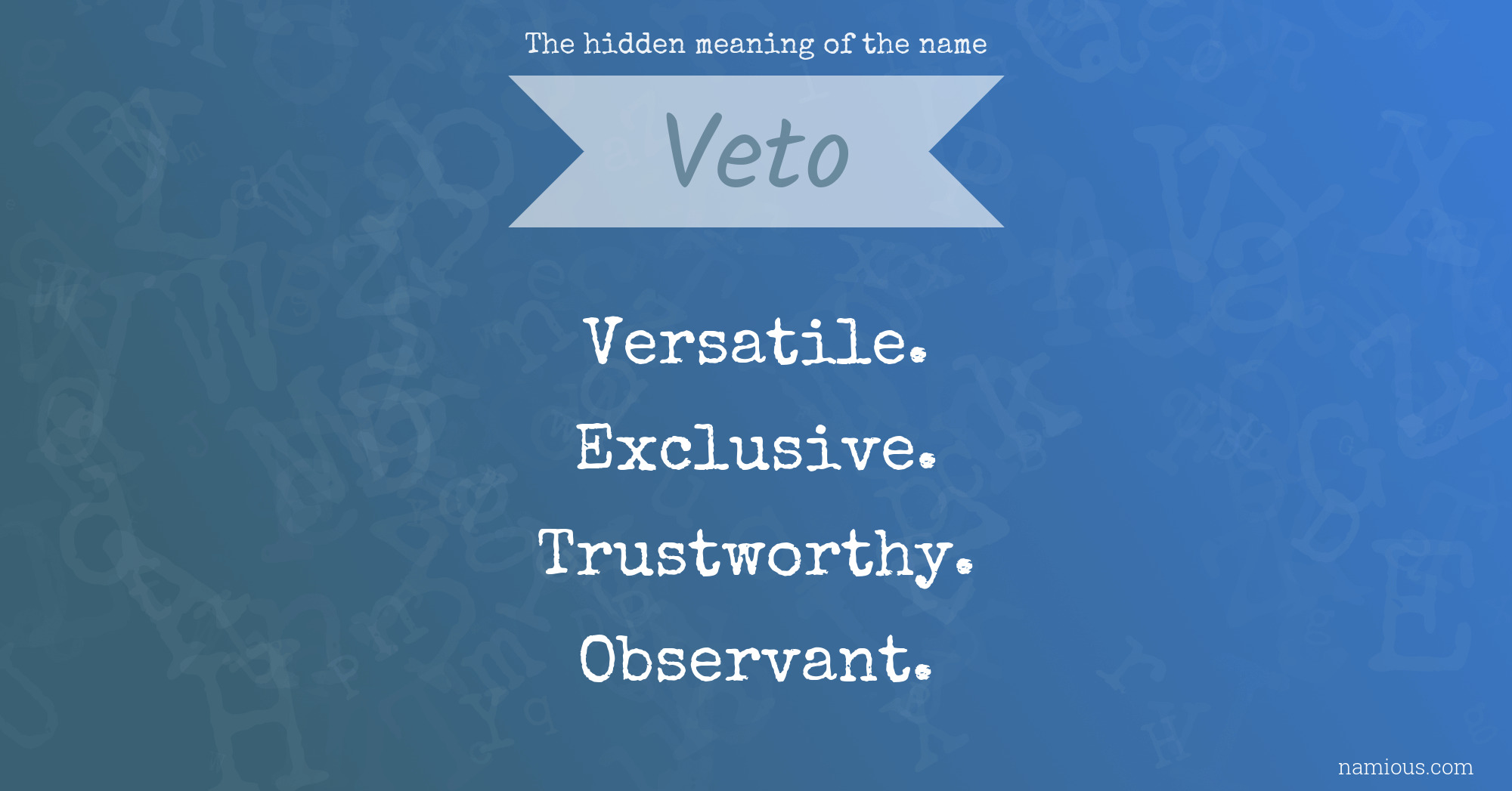 The hidden meaning of the name Veto