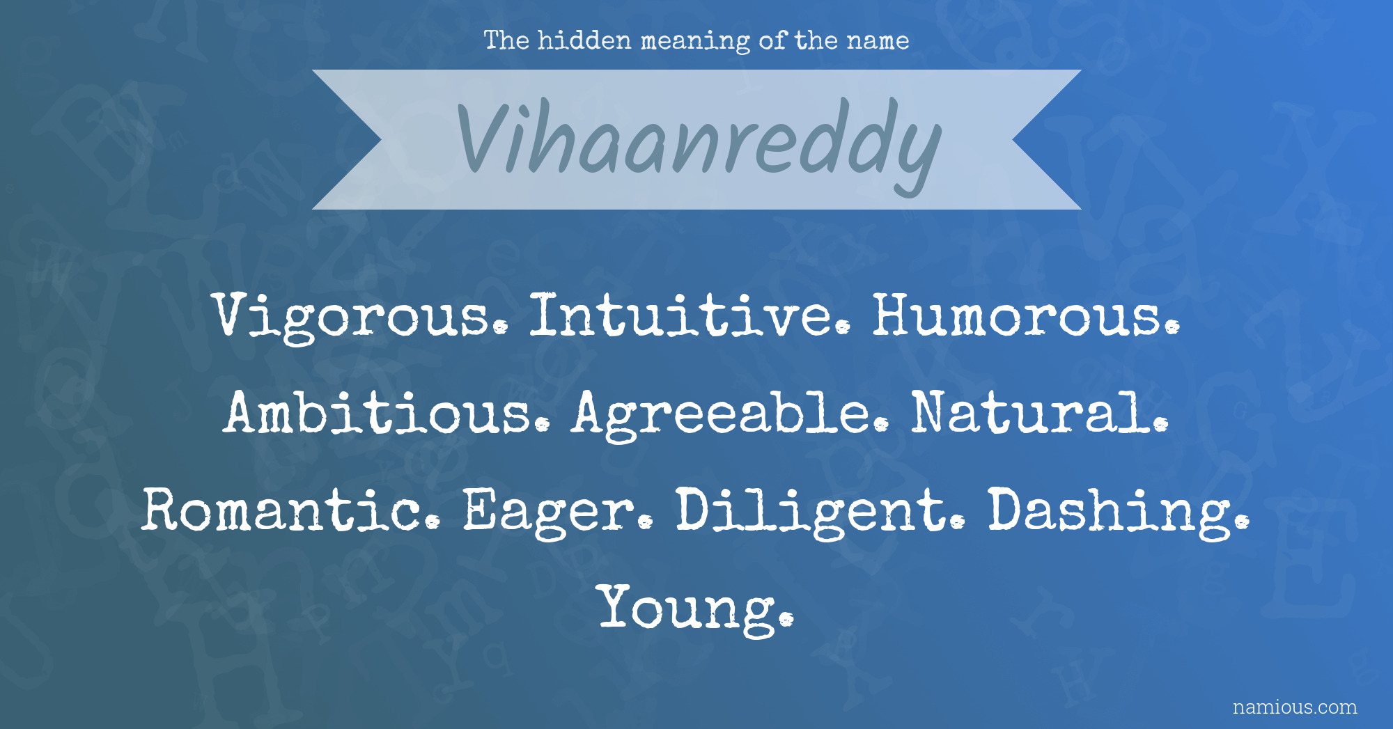 The hidden meaning of the name Vihaanreddy