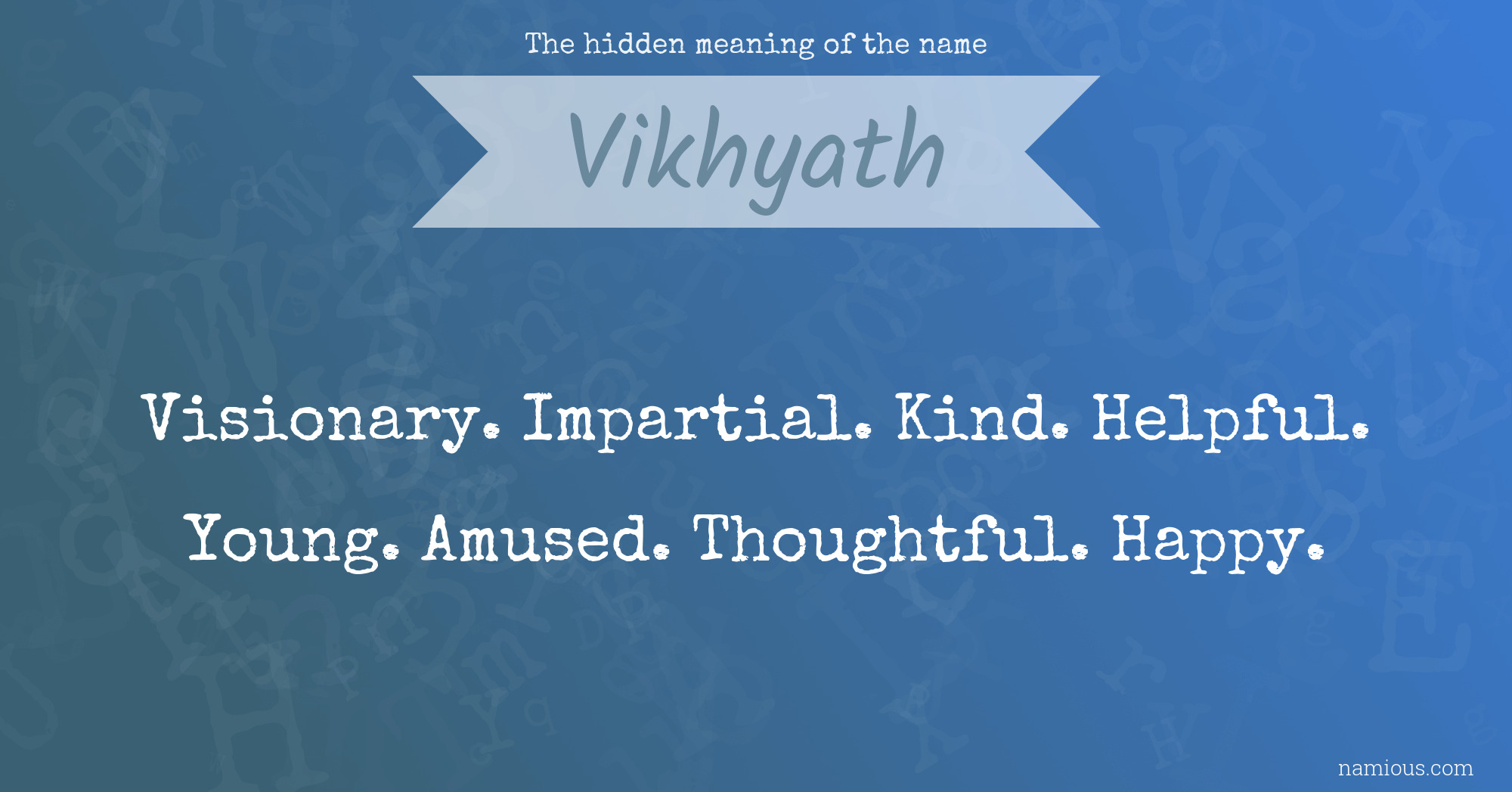 The hidden meaning of the name Vikhyath