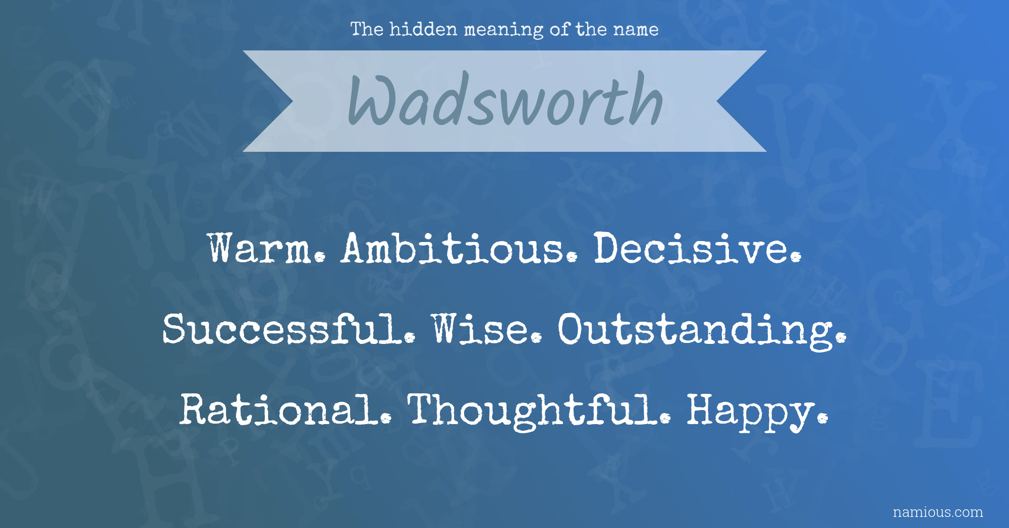 The hidden meaning of the name Wadsworth