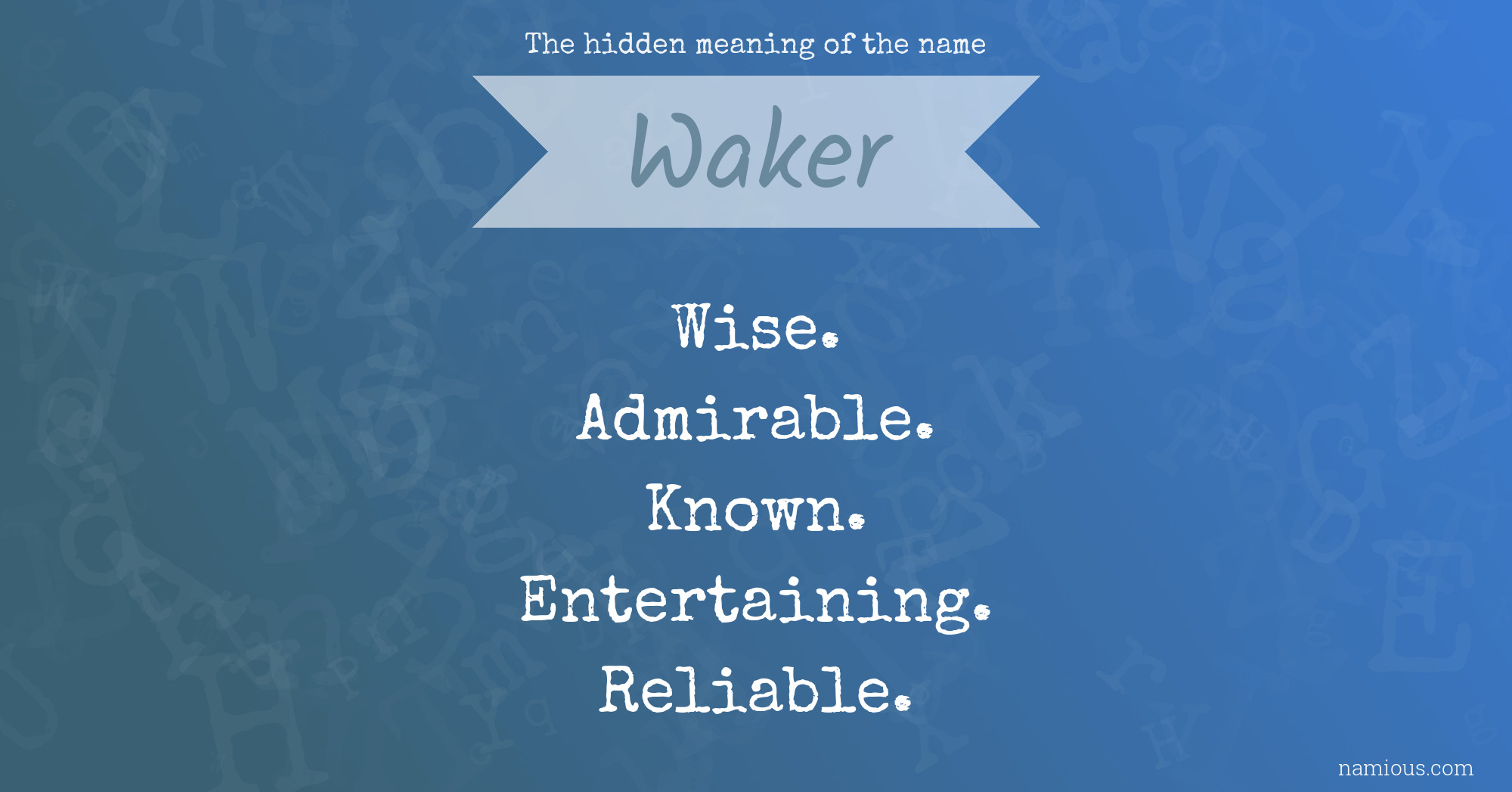 The hidden meaning of the name Waker